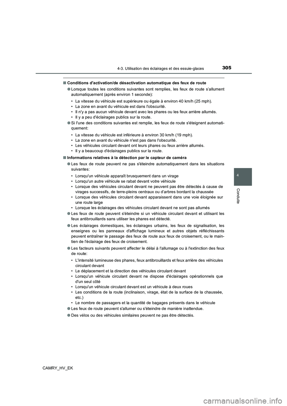 TOYOTA CAMRY 2019 Manuel du propriétaire (in French) 3054-3. Utilisation des éclairages et des essuie-glaces
4
Conduite
CAMRY_HV_EK
■Conditions dactivation/de désactivation automatique des feux de route
●Lorsque toutes les conditions suivantes so TOYOTA CAMRY 2019 Manuel du propriétaire (in French) 3054-3. Utilisation des éclairages et des essuie-glaces
4
Conduite
CAMRY_HV_EK
■Conditions dactivation/de désactivation automatique des feux de route
●Lorsque toutes les conditions suivantes so