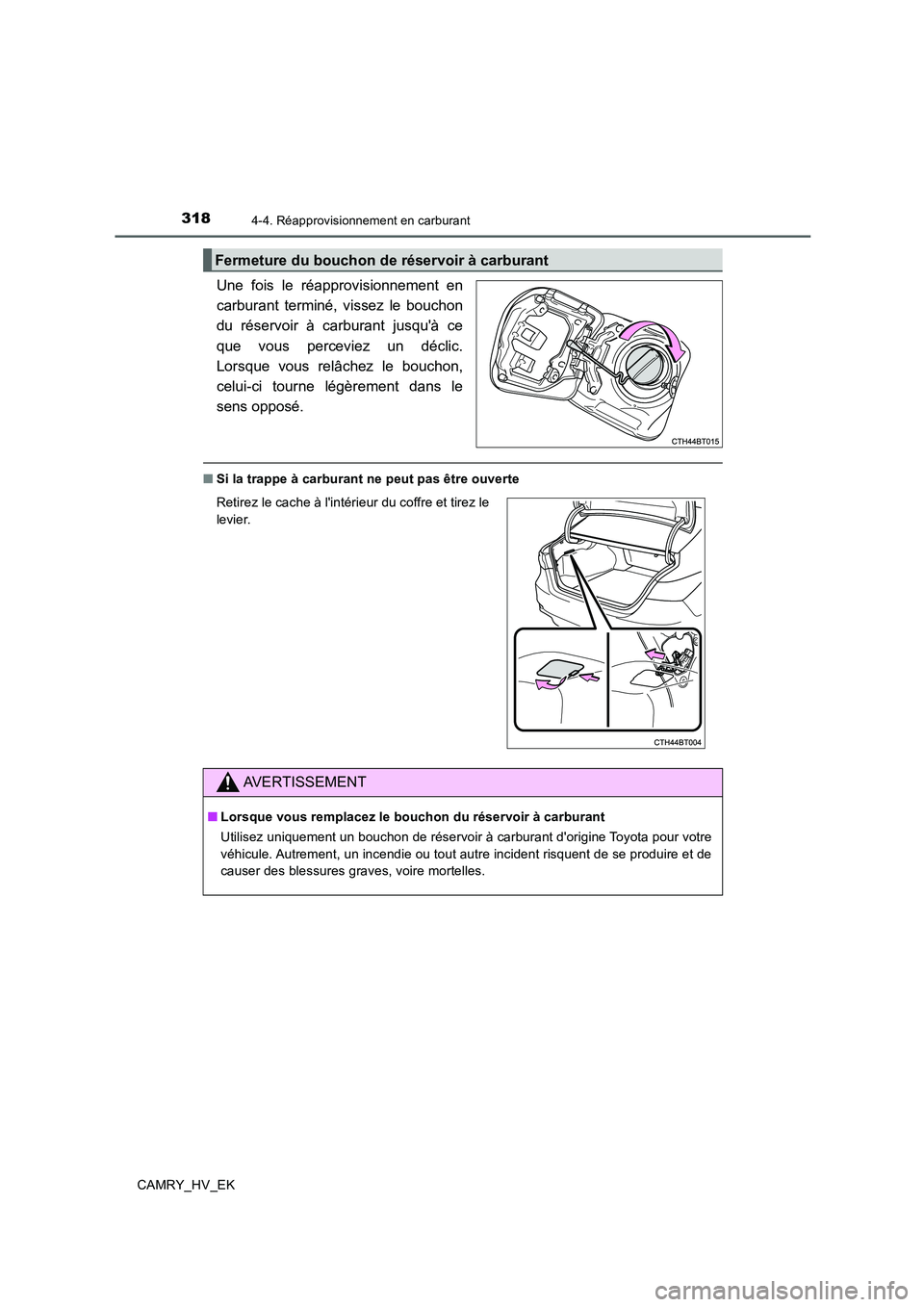 TOYOTA CAMRY 2019  Manuel du propriétaire (in French) 3184-4. Réapprovisionnement en carburant
CAMRY_HV_EK
Une fois le réapprovisionnement en
carburant terminé, vissez le bouchon
du réservoir à carburant jusquà ce
que vous perceviez un déclic.
Lo