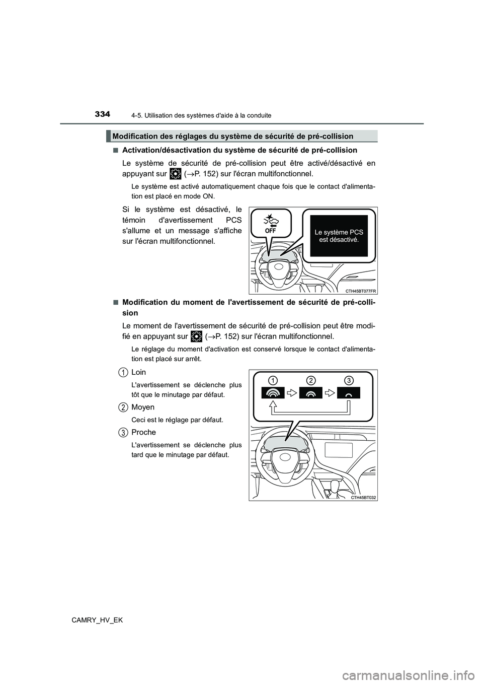 TOYOTA CAMRY 2019 Manuel du propriétaire (in French) 3344-5. Utilisation des systèmes daide à la conduite
CAMRY_HV_EK■
Activation/désactivation du système de sécurité de pré-collision
Le système de sécurité de pré-collision peut être acti TOYOTA CAMRY 2019 Manuel du propriétaire (in French) 3344-5. Utilisation des systèmes daide à la conduite
CAMRY_HV_EK■
Activation/désactivation du système de sécurité de pré-collision
Le système de sécurité de pré-collision peut être acti
