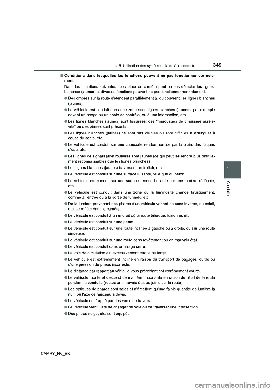TOYOTA CAMRY 2019 Manuel du propriétaire (in French) 3494-5. Utilisation des systèmes daide à la conduite
4
Conduite
CAMRY_HV_EK■Conditions dans lesquelles les fonctions peuvent ne pas fonctionner correcte-
ment
Dans les situations suivantes, le ca TOYOTA CAMRY 2019 Manuel du propriétaire (in French) 3494-5. Utilisation des systèmes daide à la conduite
4
Conduite
CAMRY_HV_EK■Conditions dans lesquelles les fonctions peuvent ne pas fonctionner correcte-
ment
Dans les situations suivantes, le ca