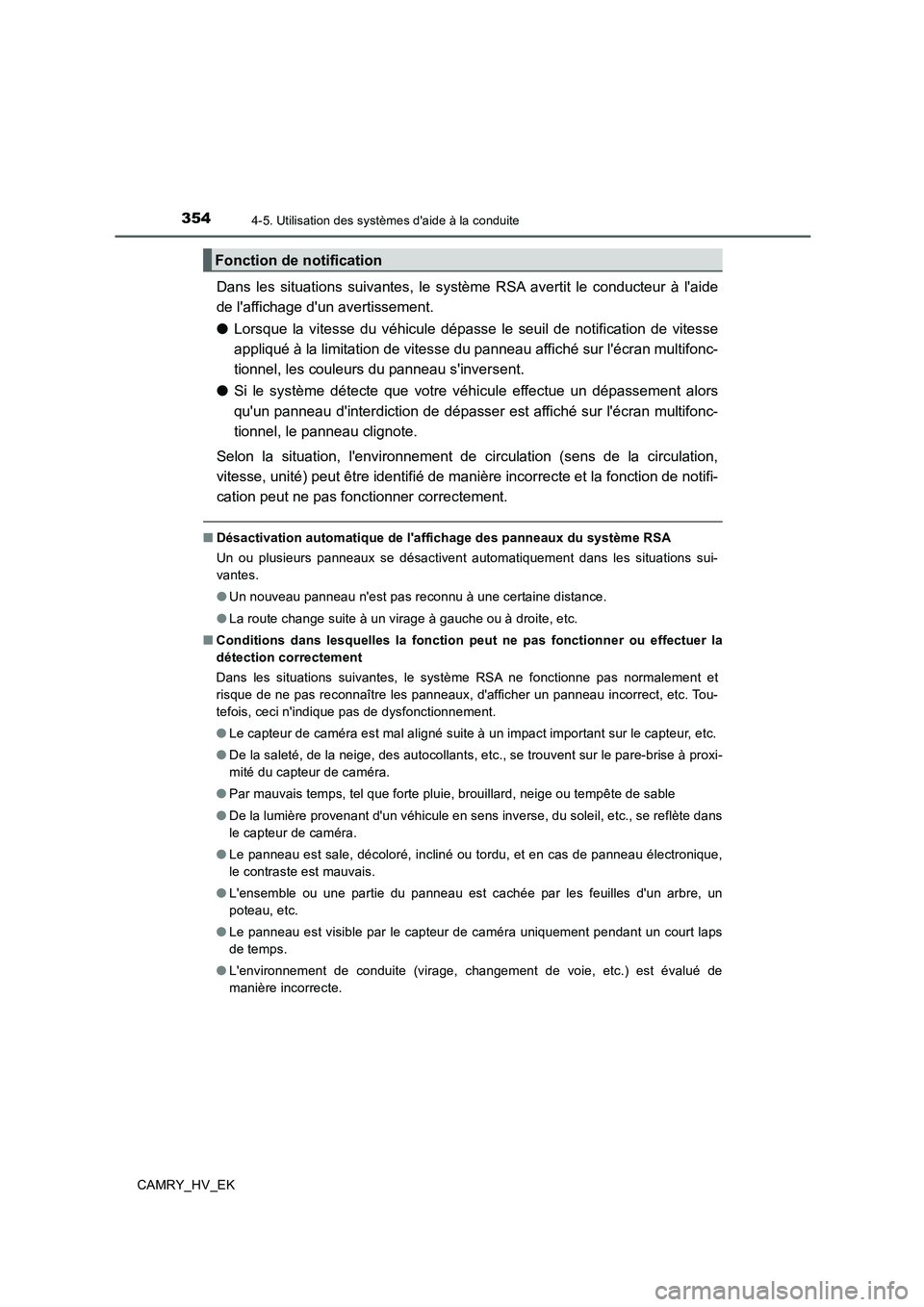 TOYOTA CAMRY 2019 Manuel du propriétaire (in French) 3544-5. Utilisation des systèmes daide à la conduite
CAMRY_HV_EK
Dans les situations suivantes, le système RSA avertit le conducteur à laide
de laffichage dun avertissement.
●Lorsque la vite TOYOTA CAMRY 2019 Manuel du propriétaire (in French) 3544-5. Utilisation des systèmes daide à la conduite
CAMRY_HV_EK
Dans les situations suivantes, le système RSA avertit le conducteur à laide
de laffichage dun avertissement.
●Lorsque la vite