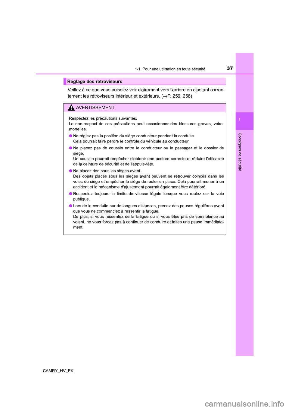 TOYOTA CAMRY 2019 Manuel du propriétaire (in French) 371-1. Pour une utilisation en toute sécurité
1
Consignes de sécurité
CAMRY_HV_EK
Veillez à ce que vous puissiez voir clairement vers larrière en ajustant correc-
tement les rétroviseurs inté TOYOTA CAMRY 2019 Manuel du propriétaire (in French) 371-1. Pour une utilisation en toute sécurité
1
Consignes de sécurité
CAMRY_HV_EK
Veillez à ce que vous puissiez voir clairement vers larrière en ajustant correc-
tement les rétroviseurs inté