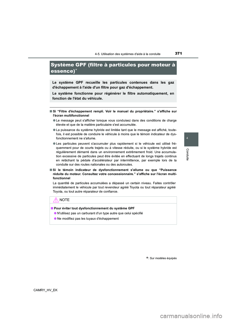TOYOTA CAMRY 2019 Manuel du propriétaire (in French) 3714-5. Utilisation des systèmes daide à la conduite
4
Conduite
CAMRY_HV_EK
■Si “Filtre déchappement rempli. Voir le manuel du propriétaire.” saffiche sur
lécran multifonctionnel
●Le TOYOTA CAMRY 2019 Manuel du propriétaire (in French) 3714-5. Utilisation des systèmes daide à la conduite
4
Conduite
CAMRY_HV_EK
■Si “Filtre déchappement rempli. Voir le manuel du propriétaire.” saffiche sur
lécran multifonctionnel
●Le