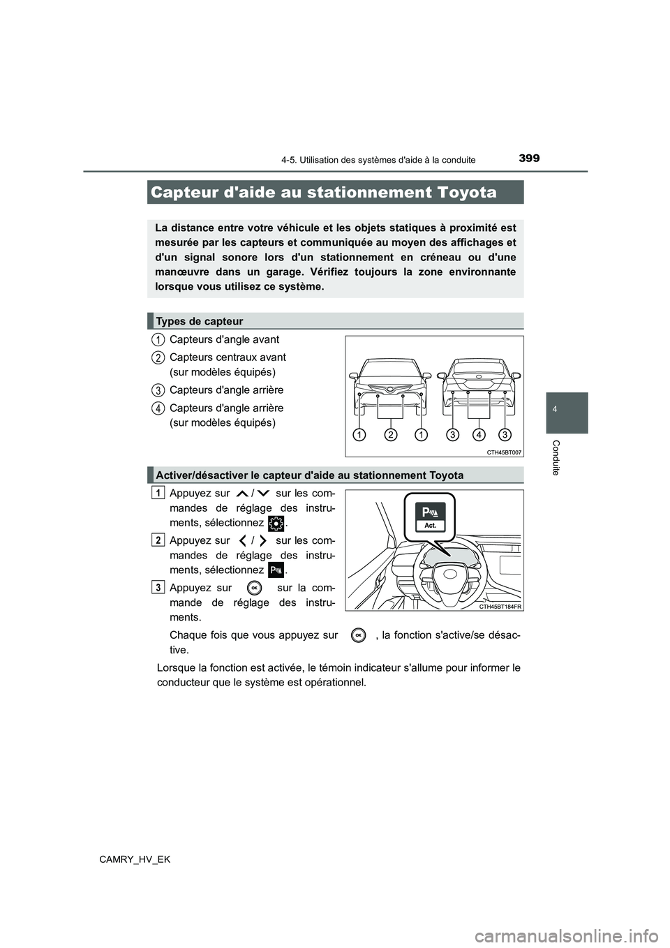TOYOTA CAMRY 2019 Manuel du propriétaire (in French) 3994-5. Utilisation des systèmes daide à la conduite
4
Conduite
CAMRY_HV_EK
Capteurs dangle avant
Capteurs centraux avant
(sur modèles équipés)
Capteurs dangle arrière
Capteurs dangle arri TOYOTA CAMRY 2019 Manuel du propriétaire (in French) 3994-5. Utilisation des systèmes daide à la conduite
4
Conduite
CAMRY_HV_EK
Capteurs dangle avant
Capteurs centraux avant
(sur modèles équipés)
Capteurs dangle arrière
Capteurs dangle arri