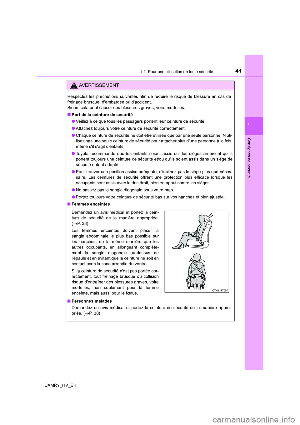 TOYOTA CAMRY 2019 Manuel du propriétaire (in French) 411-1. Pour une utilisation en toute sécurité
1
Consignes de sécurité
CAMRY_HV_EK
AVERTISSEMENT
Respectez les précautions suivantes afin de réduire le risque de blessure en cas de
freinage brusq TOYOTA CAMRY 2019 Manuel du propriétaire (in French) 411-1. Pour une utilisation en toute sécurité
1
Consignes de sécurité
CAMRY_HV_EK
AVERTISSEMENT
Respectez les précautions suivantes afin de réduire le risque de blessure en cas de
freinage brusq