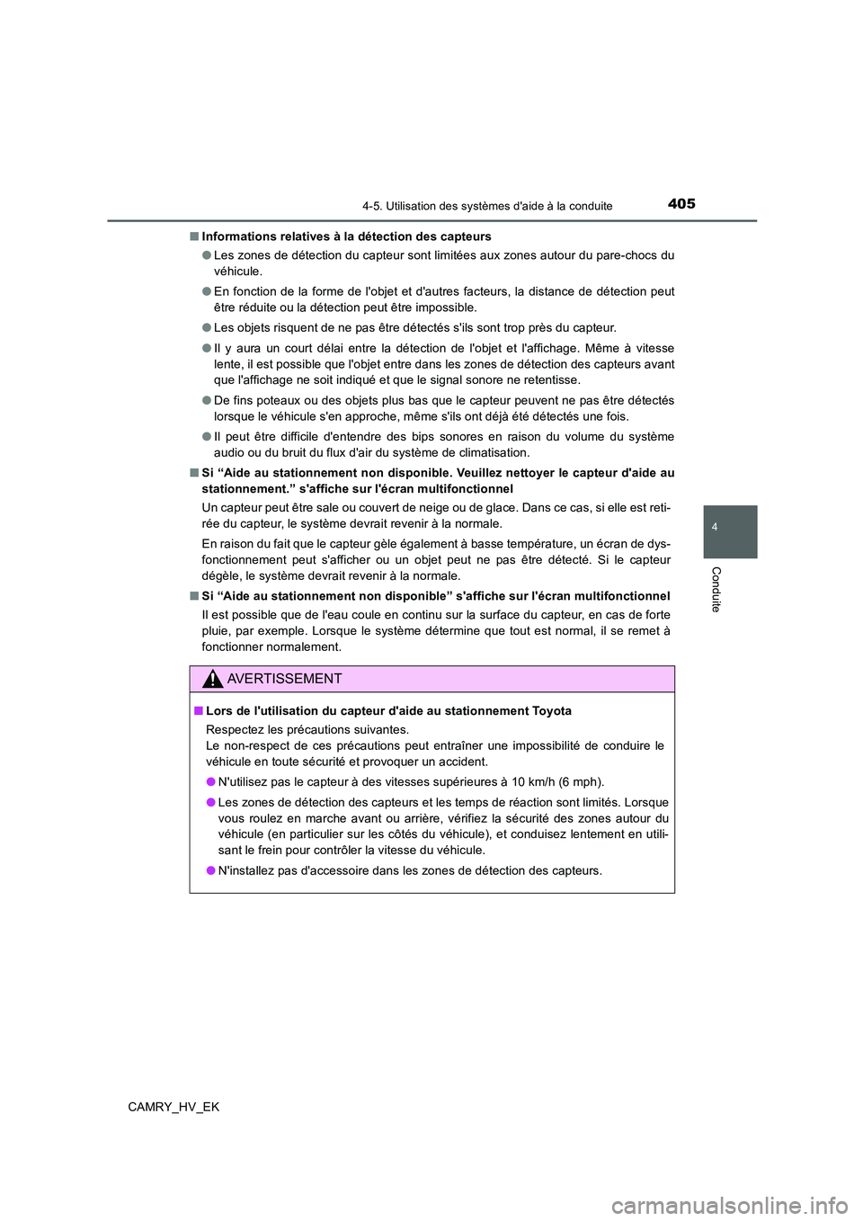 TOYOTA CAMRY 2019 Manuel du propriétaire (in French) 4054-5. Utilisation des systèmes daide à la conduite
4
Conduite
CAMRY_HV_EK■Informations relatives à la détection des capteurs
●Les zones de détection du capteur sont limitées aux zones aut TOYOTA CAMRY 2019 Manuel du propriétaire (in French) 4054-5. Utilisation des systèmes daide à la conduite
4
Conduite
CAMRY_HV_EK■Informations relatives à la détection des capteurs
●Les zones de détection du capteur sont limitées aux zones aut