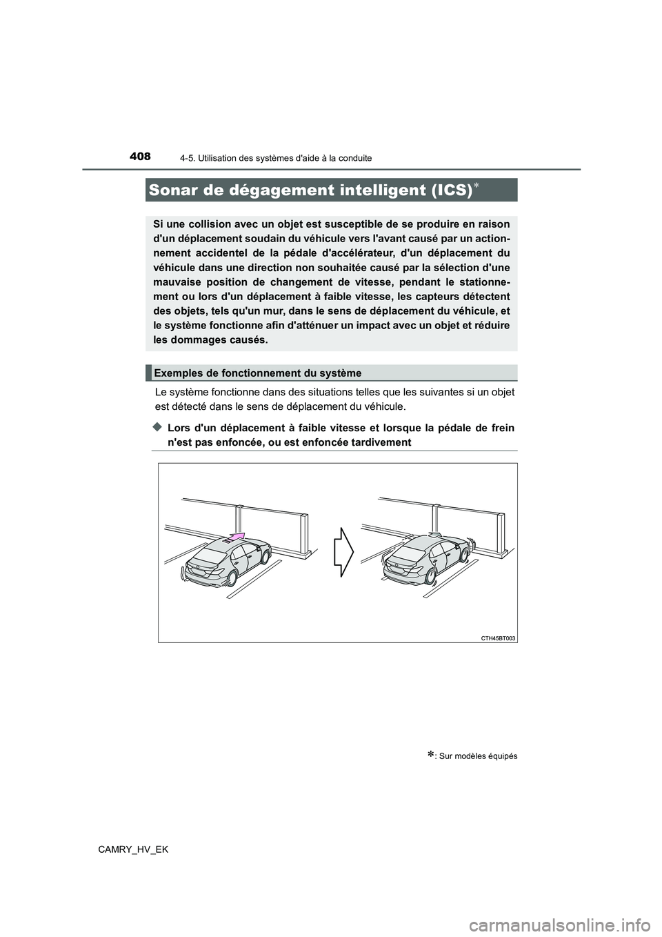 TOYOTA CAMRY 2019 Manuel du propriétaire (in French) 4084-5. Utilisation des systèmes daide à la conduite
CAMRY_HV_EK
Le système fonctionne dans des situations telles que les suivantes si un objet
est détecté dans le sens de déplacement du véhic TOYOTA CAMRY 2019 Manuel du propriétaire (in French) 4084-5. Utilisation des systèmes daide à la conduite
CAMRY_HV_EK
Le système fonctionne dans des situations telles que les suivantes si un objet
est détecté dans le sens de déplacement du véhic