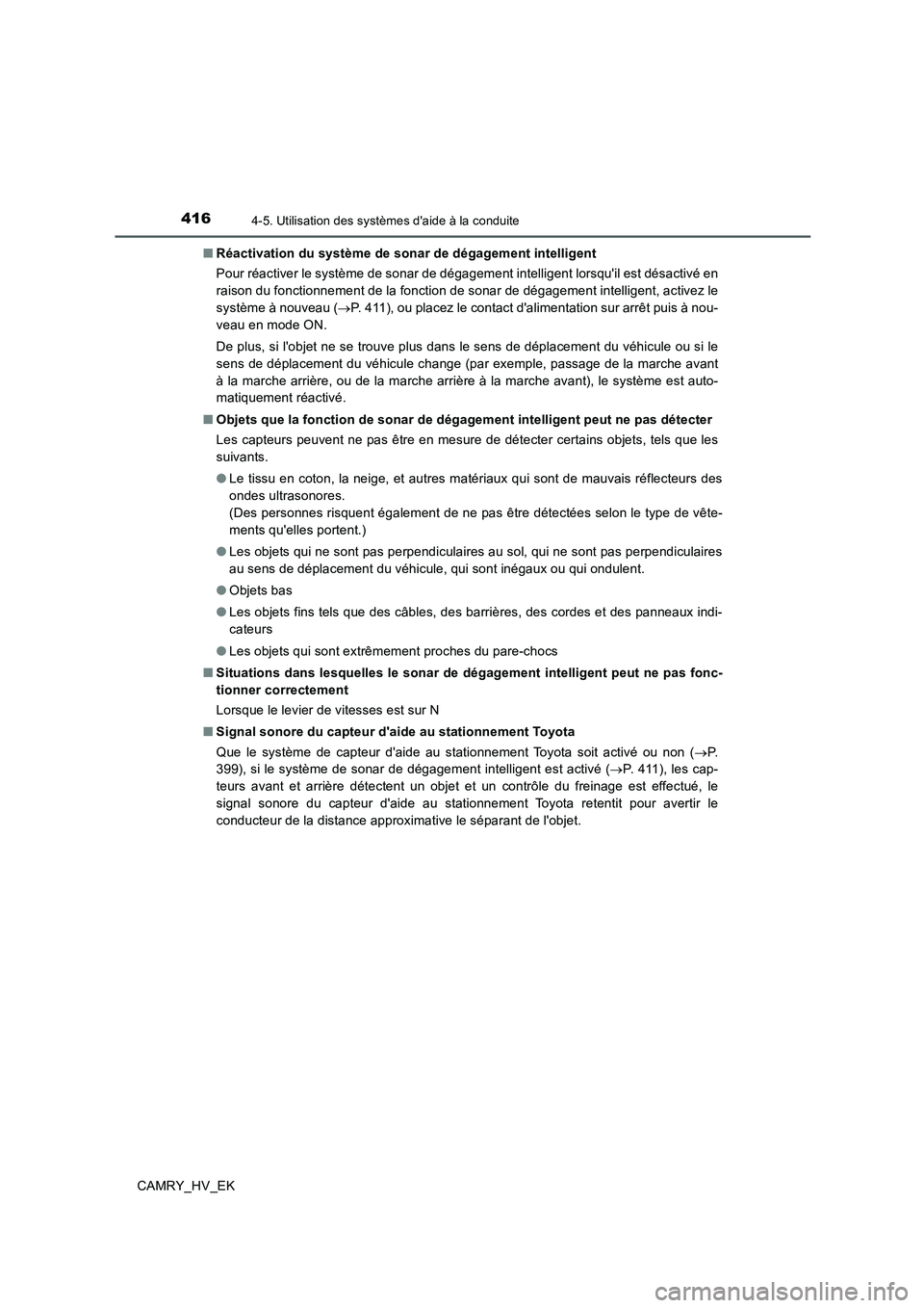 TOYOTA CAMRY 2019 Manuel du propriétaire (in French) 4164-5. Utilisation des systèmes daide à la conduite
CAMRY_HV_EK■Réactivation du système de sonar de dégagement intelligent
Pour réactiver le système de sonar de dégagement intelligent lor TOYOTA CAMRY 2019 Manuel du propriétaire (in French) 4164-5. Utilisation des systèmes daide à la conduite
CAMRY_HV_EK■Réactivation du système de sonar de dégagement intelligent
Pour réactiver le système de sonar de dégagement intelligent lor