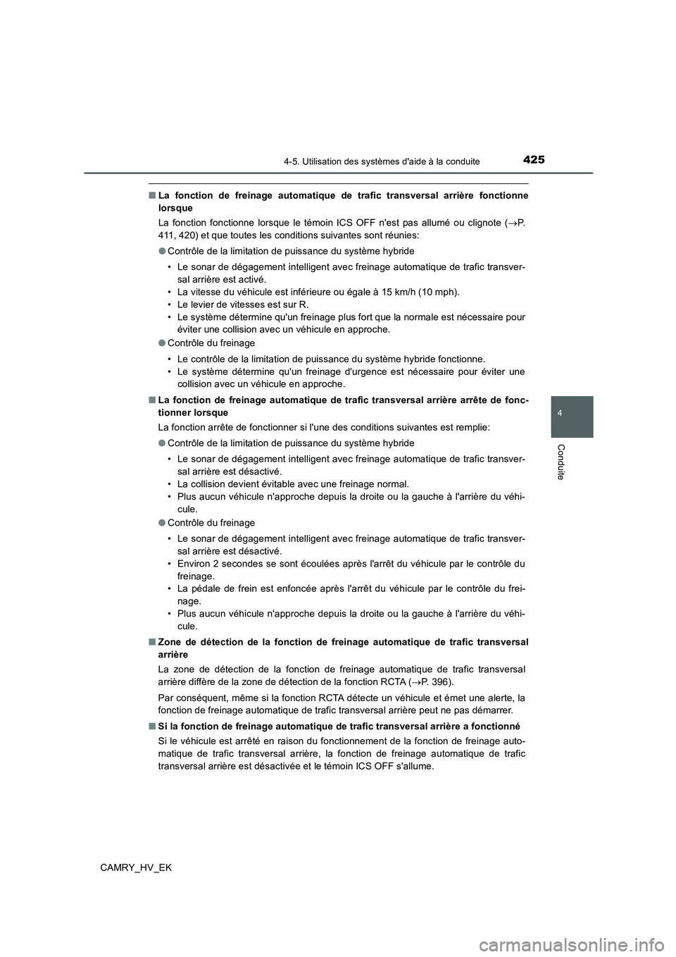 TOYOTA CAMRY 2019 Manuel du propriétaire (in French) 4254-5. Utilisation des systèmes daide à la conduite
4
Conduite
CAMRY_HV_EK
■La fonction de freinage automatique de trafic transversal arrière fonctionne
lorsque
La fonction fonctionne lorsque l TOYOTA CAMRY 2019 Manuel du propriétaire (in French) 4254-5. Utilisation des systèmes daide à la conduite
4
Conduite
CAMRY_HV_EK
■La fonction de freinage automatique de trafic transversal arrière fonctionne
lorsque
La fonction fonctionne lorsque l