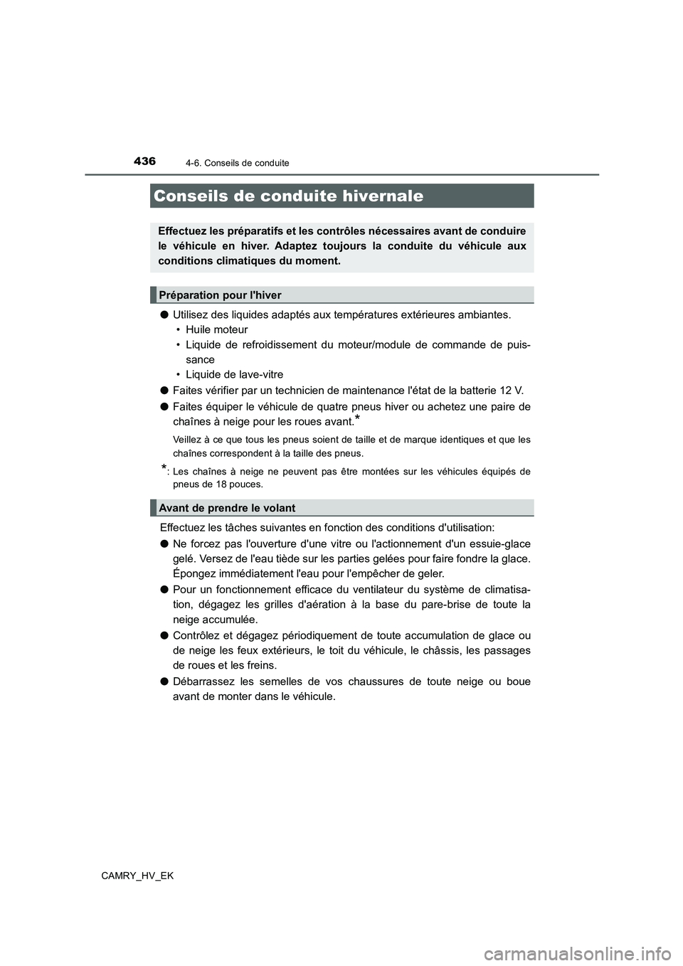 TOYOTA CAMRY 2019 Manuel du propriétaire (in French) 4364-6. Conseils de conduite
CAMRY_HV_EK
●Utilisez des liquides adaptés aux températures extérieures ambiantes.
• Huile moteur
• Liquide de refroidissement du moteur/module de commande de pu TOYOTA CAMRY 2019 Manuel du propriétaire (in French) 4364-6. Conseils de conduite
CAMRY_HV_EK
●Utilisez des liquides adaptés aux températures extérieures ambiantes.
• Huile moteur
• Liquide de refroidissement du moteur/module de commande de pu