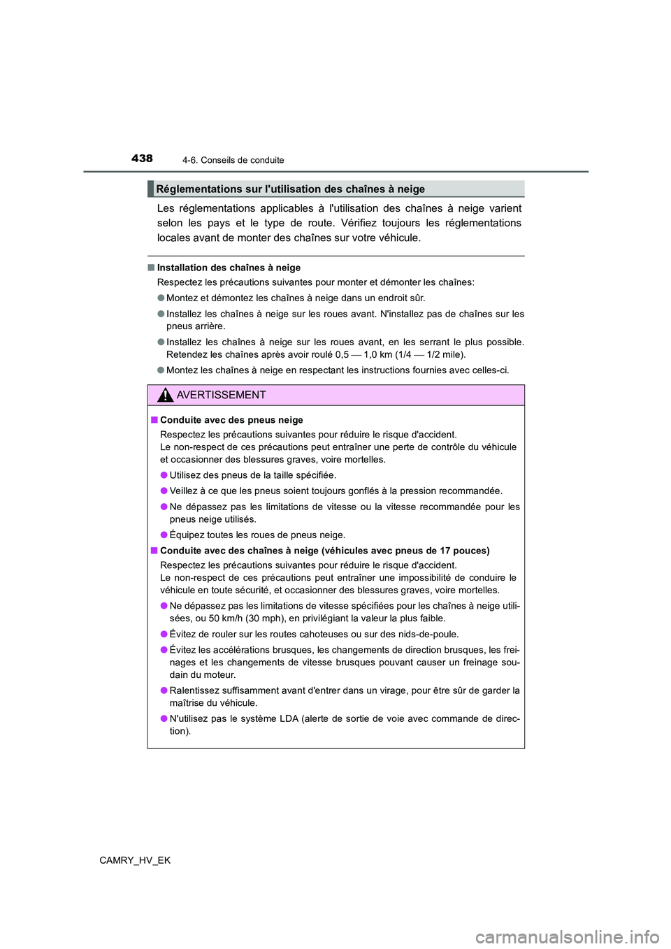 TOYOTA CAMRY 2019 Manuel du propriétaire (in French) 4384-6. Conseils de conduite
CAMRY_HV_EK
Les réglementations applicables à lutilisation des chaînes à neige varient
selon les pays et le type de route. Vérifiez toujours les réglementations
loc TOYOTA CAMRY 2019 Manuel du propriétaire (in French) 4384-6. Conseils de conduite
CAMRY_HV_EK
Les réglementations applicables à lutilisation des chaînes à neige varient
selon les pays et le type de route. Vérifiez toujours les réglementations
loc