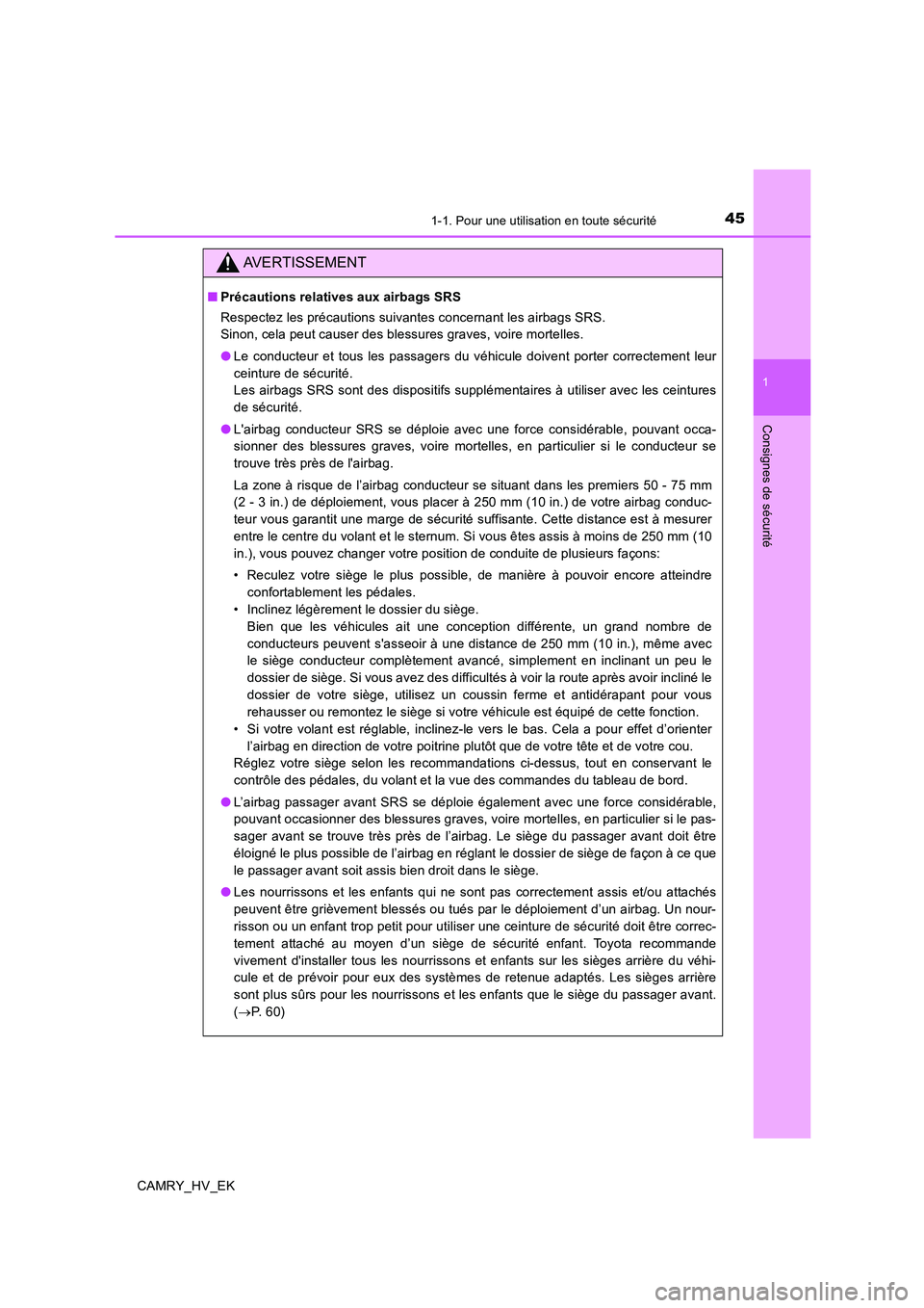 TOYOTA CAMRY 2019 Manuel du propriétaire (in French) 451-1. Pour une utilisation en toute sécurité
1
Consignes de sécurité
CAMRY_HV_EK
AVERTISSEMENT
■Précautions relatives aux airbags SRS
Respectez les précautions suivantes concernant les airbag TOYOTA CAMRY 2019 Manuel du propriétaire (in French) 451-1. Pour une utilisation en toute sécurité
1
Consignes de sécurité
CAMRY_HV_EK
AVERTISSEMENT
■Précautions relatives aux airbags SRS
Respectez les précautions suivantes concernant les airbag
