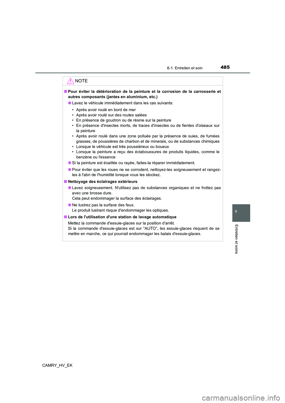 TOYOTA CAMRY 2019 Manuel du propriétaire (in French) 4856-1. Entretien et soin
6
Entretien et soins
CAMRY_HV_EK
NOTE
■Pour éviter la détérioration de la peinture et la corrosion de la carrosserie et
autres composants (jantes en aluminium, etc.)
● TOYOTA CAMRY 2019 Manuel du propriétaire (in French) 4856-1. Entretien et soin
6
Entretien et soins
CAMRY_HV_EK
NOTE
■Pour éviter la détérioration de la peinture et la corrosion de la carrosserie et
autres composants (jantes en aluminium, etc.)
●