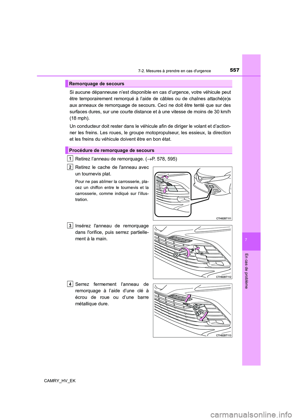 TOYOTA CAMRY 2019 Manuel du propriétaire (in French) 5577-2. Mesures à prendre en cas durgence
7
En cas de problème
CAMRY_HV_EK
Si aucune dépanneuse n’est disponible en cas d’urgence, votre véhicule peut
être temporairement remorqué à l’ai TOYOTA CAMRY 2019 Manuel du propriétaire (in French) 5577-2. Mesures à prendre en cas durgence
7
En cas de problème
CAMRY_HV_EK
Si aucune dépanneuse n’est disponible en cas d’urgence, votre véhicule peut
être temporairement remorqué à l’ai