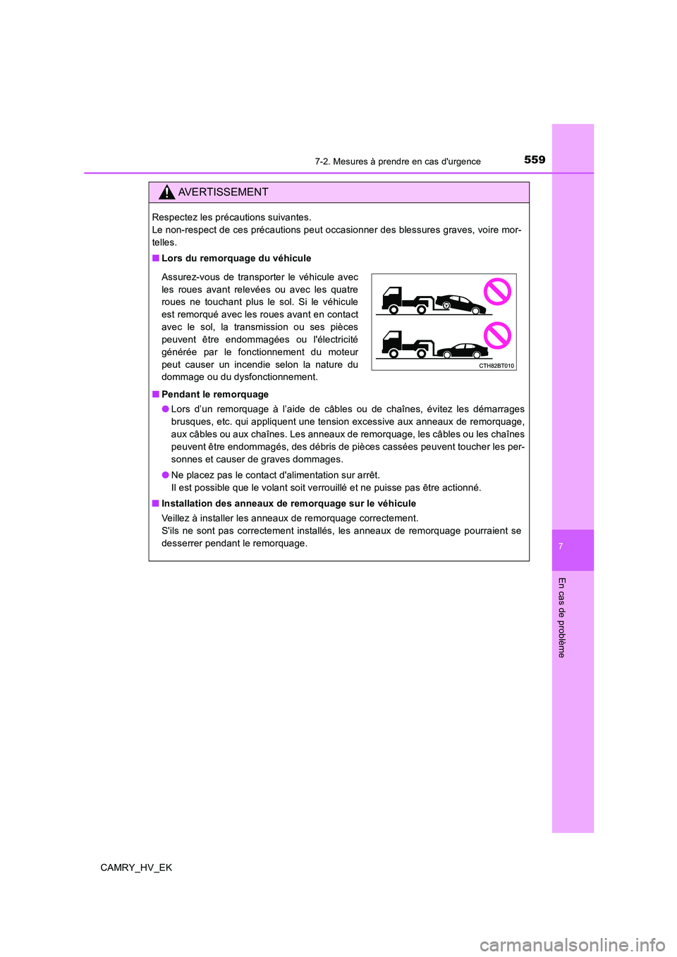 TOYOTA CAMRY 2019 Manuel du propriétaire (in French) 5597-2. Mesures à prendre en cas durgence
7
En cas de problème
CAMRY_HV_EK
AVERTISSEMENT
Respectez les précautions suivantes.
Le non-respect de ces précautions peut occasionner des blessures gra TOYOTA CAMRY 2019 Manuel du propriétaire (in French) 5597-2. Mesures à prendre en cas durgence
7
En cas de problème
CAMRY_HV_EK
AVERTISSEMENT
Respectez les précautions suivantes.
Le non-respect de ces précautions peut occasionner des blessures gra