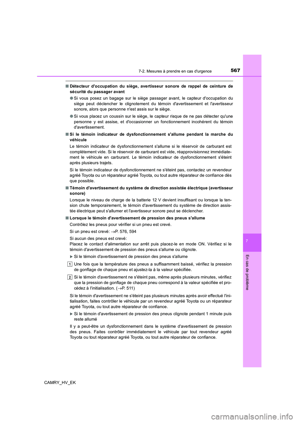 TOYOTA CAMRY 2019 Manuel du propriétaire (in French) 5677-2. Mesures à prendre en cas durgence
7
En cas de problème
CAMRY_HV_EK
■Détecteur doccupation du siège, avertisseur sonore de rappel de ceinture de
sécurité du passager avant
●Si vous TOYOTA CAMRY 2019 Manuel du propriétaire (in French) 5677-2. Mesures à prendre en cas durgence
7
En cas de problème
CAMRY_HV_EK
■Détecteur doccupation du siège, avertisseur sonore de rappel de ceinture de
sécurité du passager avant
●Si vous