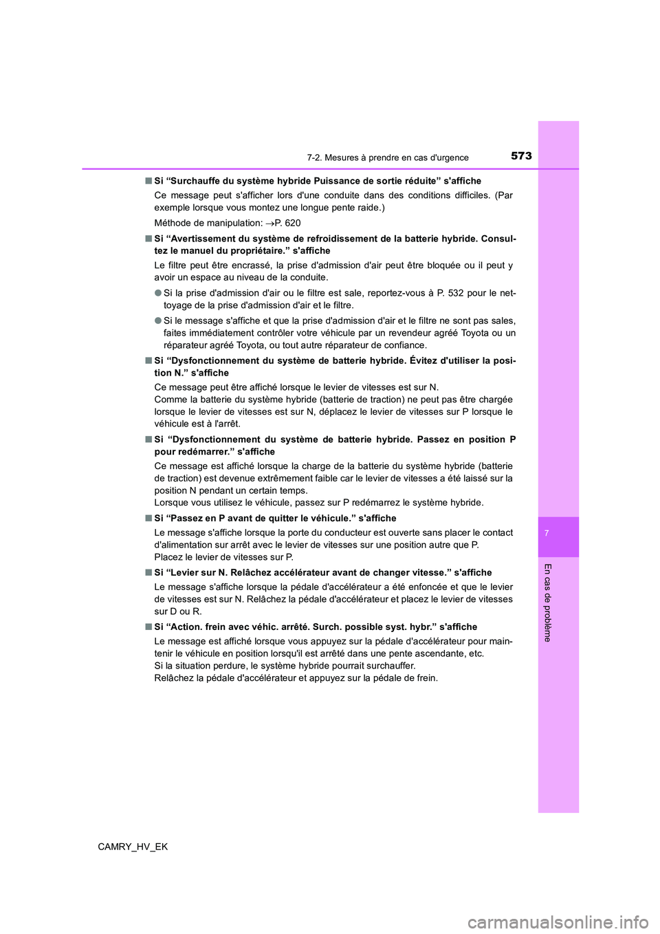 TOYOTA CAMRY 2019 Manuel du propriétaire (in French) 5737-2. Mesures à prendre en cas durgence
7
En cas de problème
CAMRY_HV_EK■Si “Surchauffe du système hybride Puissance de sortie réduite” saffiche
Ce message peut safficher lors dune con TOYOTA CAMRY 2019 Manuel du propriétaire (in French) 5737-2. Mesures à prendre en cas durgence
7
En cas de problème
CAMRY_HV_EK■Si “Surchauffe du système hybride Puissance de sortie réduite” saffiche
Ce message peut safficher lors dune con