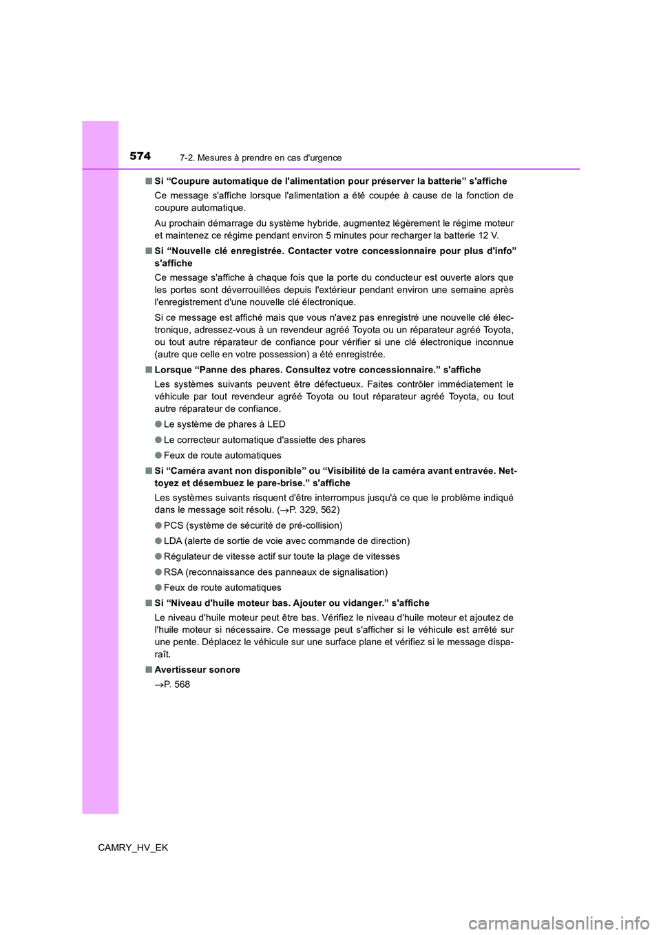 TOYOTA CAMRY 2019 Manuel du propriétaire (in French) 5747-2. Mesures à prendre en cas durgence
CAMRY_HV_EK■Si “Coupure automatique de lalimentation pour préserver la batterie” saffiche
Ce message saffiche lorsque lalimentation a été coup TOYOTA CAMRY 2019 Manuel du propriétaire (in French) 5747-2. Mesures à prendre en cas durgence
CAMRY_HV_EK■Si “Coupure automatique de lalimentation pour préserver la batterie” saffiche
Ce message saffiche lorsque lalimentation a été coup