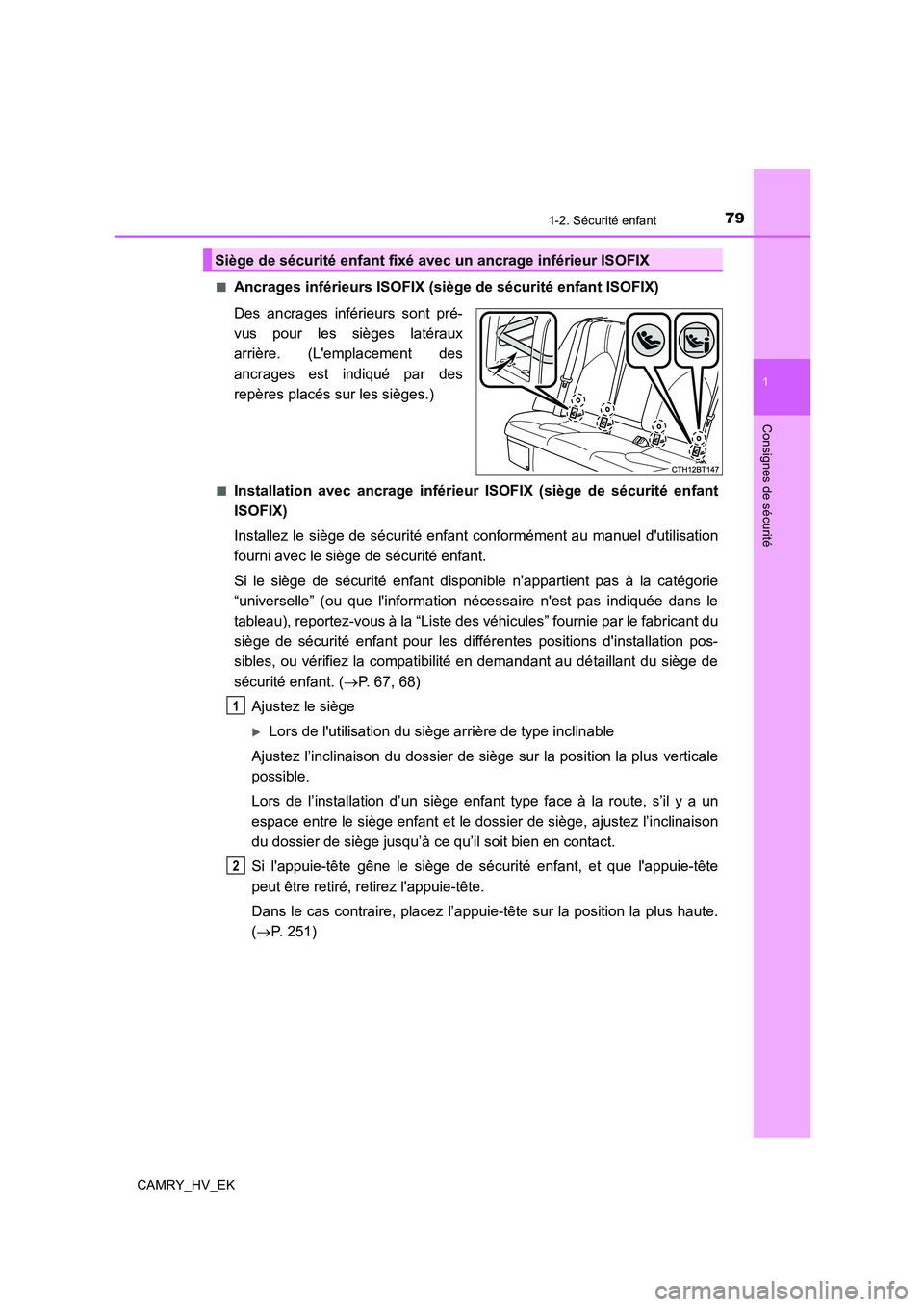 TOYOTA CAMRY 2019 Manuel du propriétaire (in French) 791-2. Sécurité enfant
1
Consignes de sécurité
CAMRY_HV_EK■
Ancrages inférieurs ISOFIX (siège de sécurité enfant ISOFIX)
Des ancrages inférieurs sont pré-
vus pour les sièges latéraux
ar TOYOTA CAMRY 2019 Manuel du propriétaire (in French) 791-2. Sécurité enfant
1
Consignes de sécurité
CAMRY_HV_EK■
Ancrages inférieurs ISOFIX (siège de sécurité enfant ISOFIX)
Des ancrages inférieurs sont pré-
vus pour les sièges latéraux
ar