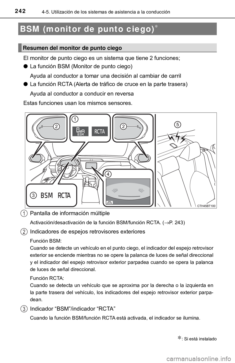 TOYOTA CAMRY 2016 Manual del propietario (in Spanish) 2424-5. Utilización de los sistemas de asistencia a la conducción
El monitor de punto ciego es un sistema que tiene 2 funciones;
●La función BSM (Monitor de punto ciego)
Ayuda al conductor a toma TOYOTA CAMRY 2016 Manual del propietario (in Spanish) 2424-5. Utilización de los sistemas de asistencia a la conducción
El monitor de punto ciego es un sistema que tiene 2 funciones;
●La función BSM (Monitor de punto ciego)
Ayuda al conductor a toma