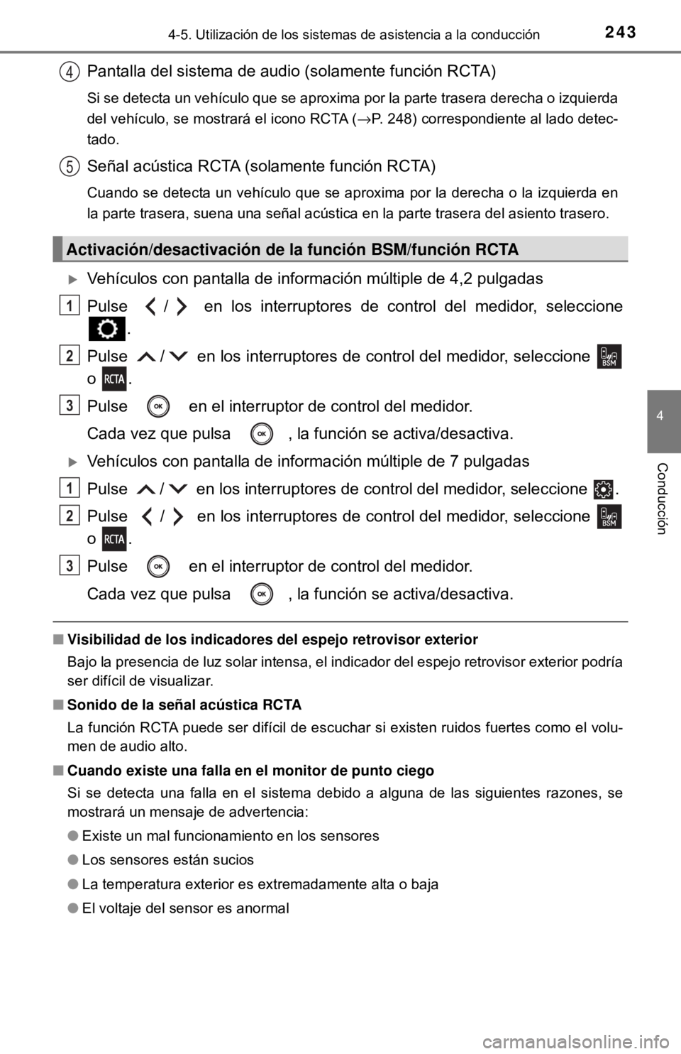 TOYOTA CAMRY 2016 Manual del propietario (in Spanish) 2434-5. Utilización de los sistemas de asistencia a la conducción
4
Conducción
Vehículos con pantalla de información múltiple de 4,2 pulgadas
Pulse / en los interruptores de control del med TOYOTA CAMRY 2016 Manual del propietario (in Spanish) 2434-5. Utilización de los sistemas de asistencia a la conducción
4
Conducción
Vehículos con pantalla de información múltiple de 4,2 pulgadas
Pulse / en los interruptores de control del med