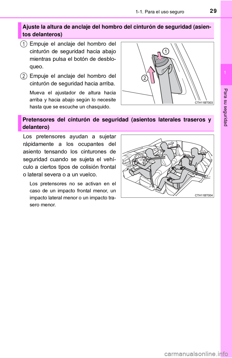 TOYOTA CAMRY 2016  Manual del propietario (in Spanish) 291-1. Para el uso seguro
1
Para su seguridad
Empuje el anclaje del hombro del
cinturón de seguridad hacia abajo
mientras pulsa el botón de desblo-
queo.
Empuje el anclaje del hombro del
cinturón d