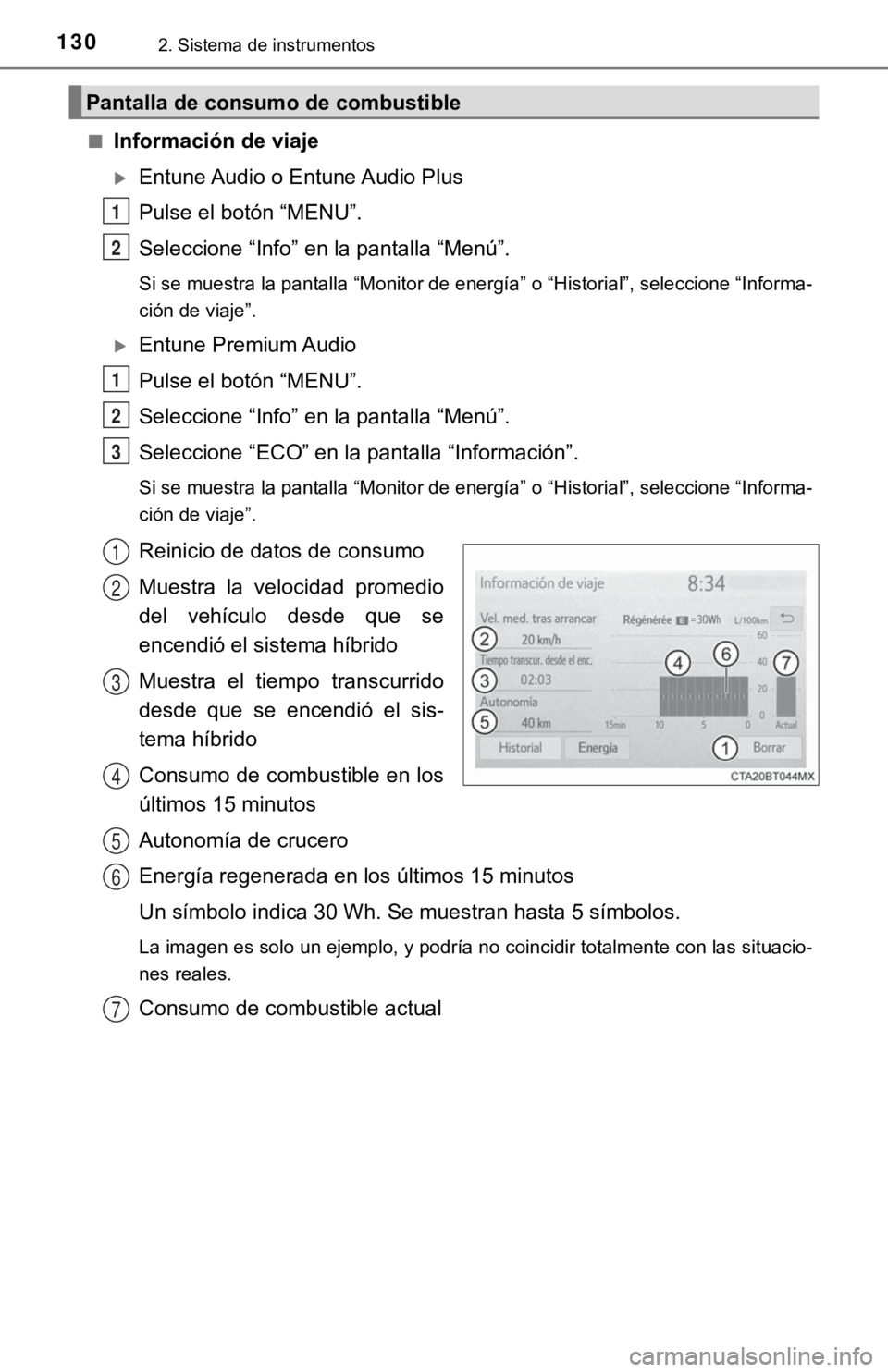 TOYOTA CAMRY HYBRID 2019  Manual del propietario (in Spanish) 1302. Sistema de instrumentos
■Información de viaje
Entune Audio o Entune Audio Plus
Pulse el botón “MENU”.
Seleccione “Info” en la pantalla “Menú”.
Si se muestra la pantalla “Mo