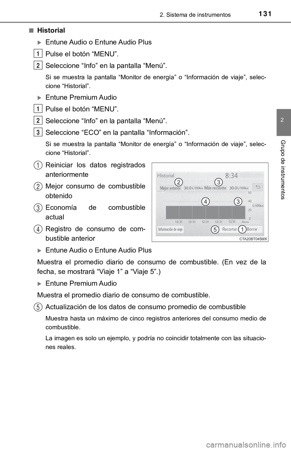 TOYOTA CAMRY HYBRID 2019  Manual del propietario (in Spanish) 1312. Sistema de instrumentos
2
Grupo de instrumentos
■Historial
Entune Audio o Entune Audio Plus
Pulse el botón “MENU”.
Seleccione “Info” en la pantalla “Menú”.
Si  se  muestra  la