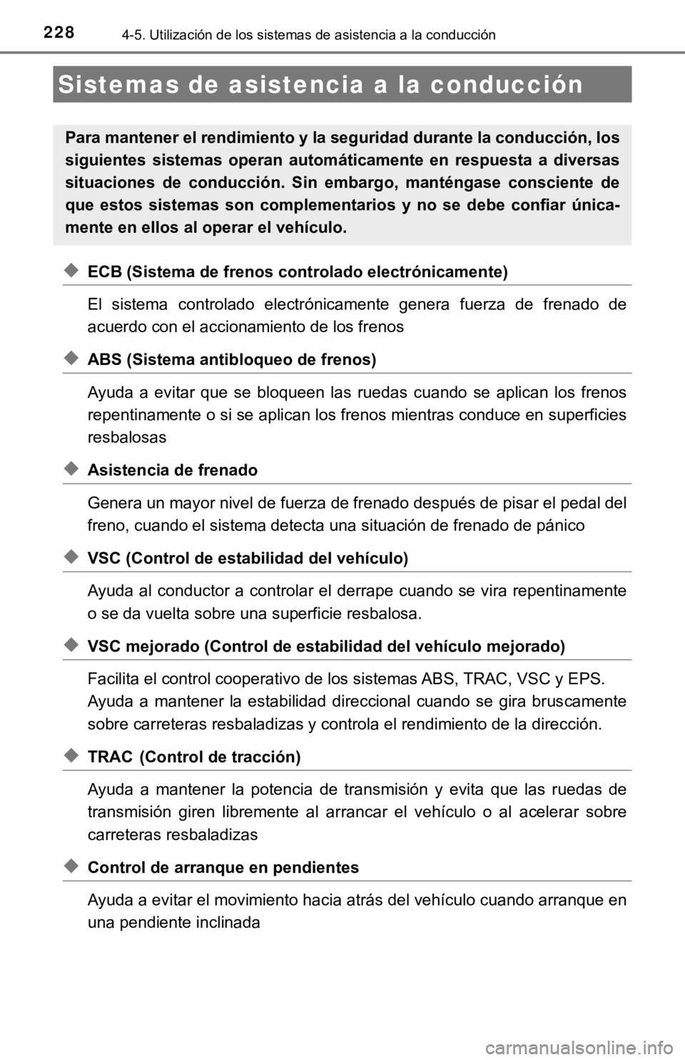 TOYOTA CAMRY HYBRID 2019  Manual del propietario (in Spanish) 2284-5. Utilización de los sistemas de asistencia a la conducción
◆ECB (Sistema de frenos controlado electrónicamente)
El  sistema  controlado  electrónicamente  genera  fuerza  de  frenado  de

