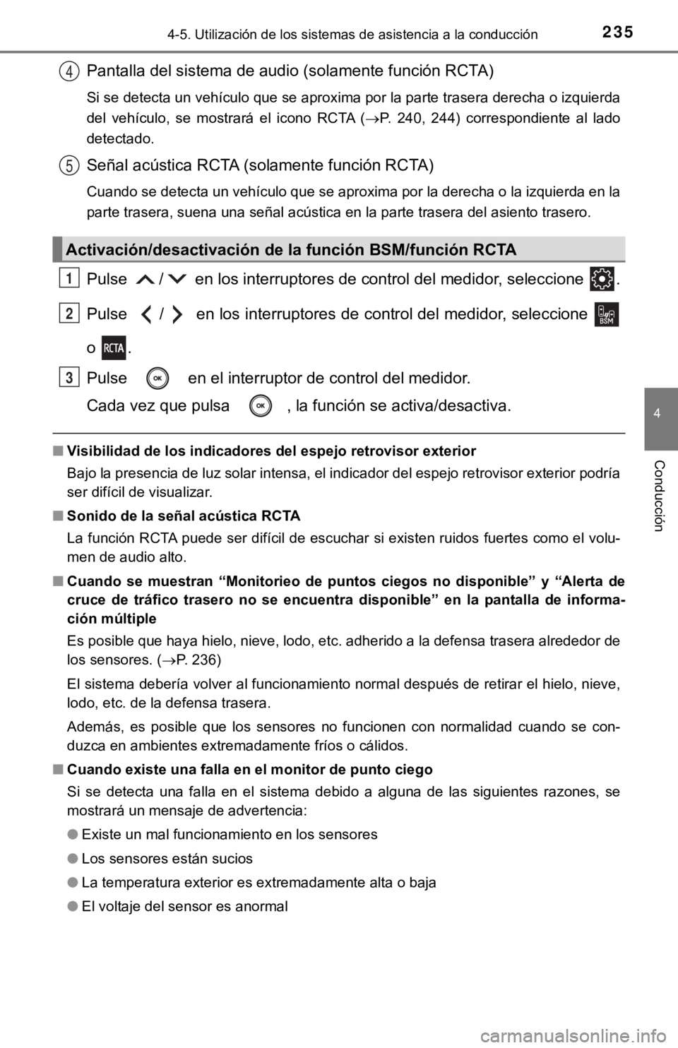 TOYOTA CAMRY HYBRID 2019  Manual del propietario (in Spanish) 2354-5. Utilización de los sistemas de asistencia a la conducción
4
Conducción
Pantalla del sistema de audio (solamente función RCTA)
Si se detecta un vehículo que se aproxima por la parte traser