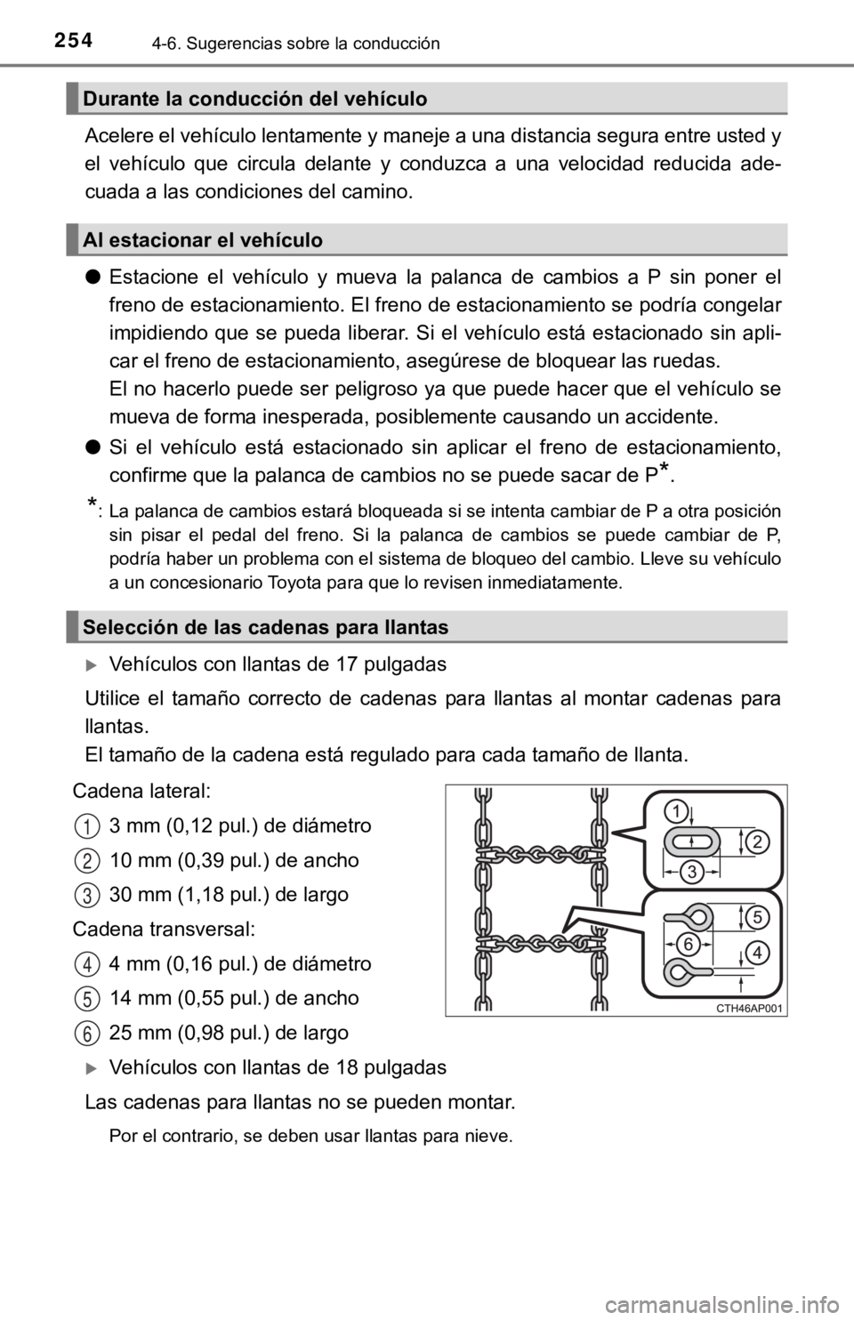 TOYOTA CAMRY HYBRID 2019  Manual del propietario (in Spanish) 2544-6. Sugerencias sobre la conducción
Acelere el vehículo lentamente y maneje a una distancia segura entre usted y
el  vehículo  que  circula  delante  y  conduzca  a  una  velocidad  reducida  a