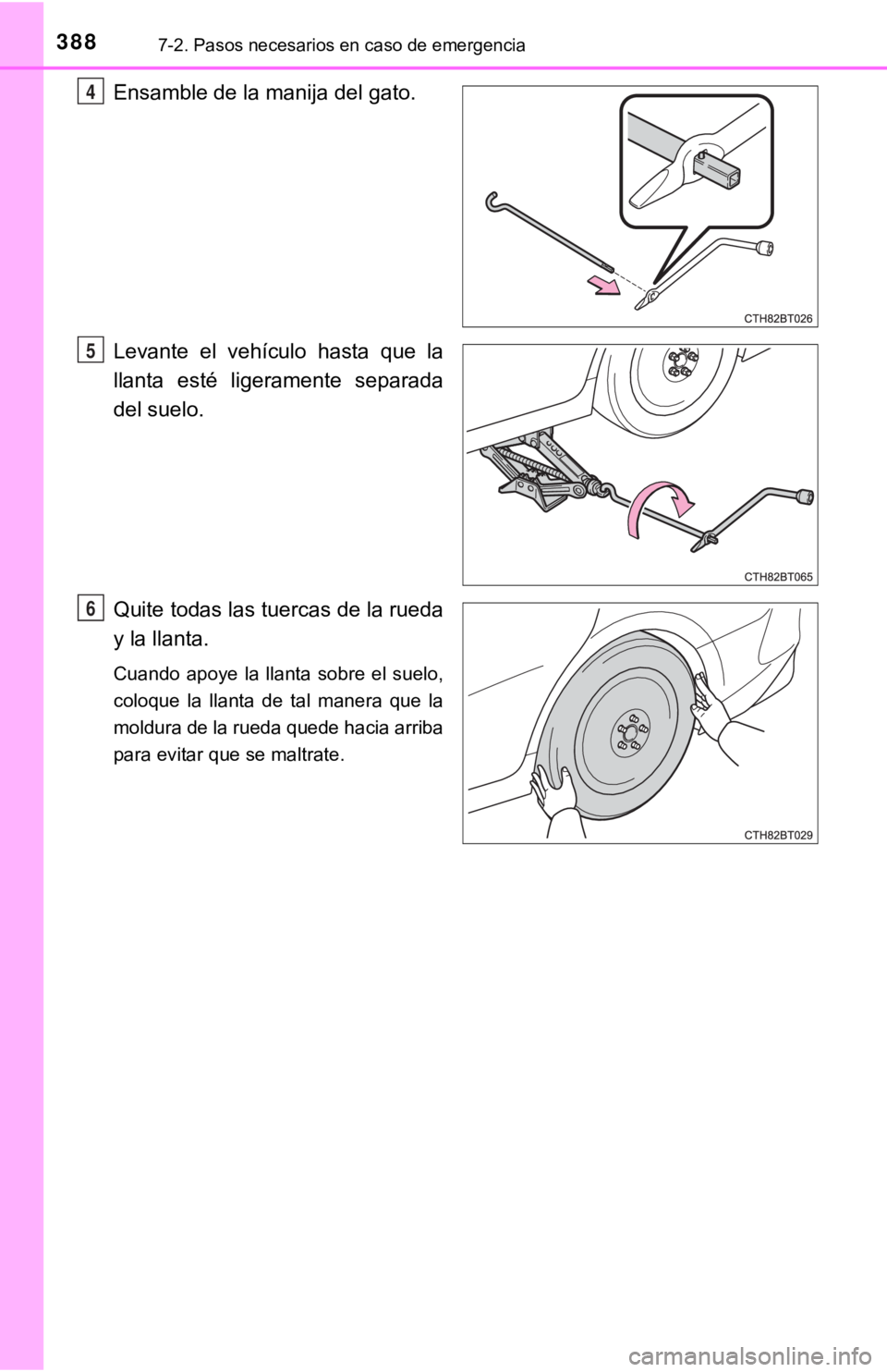 TOYOTA CAMRY HYBRID 2019  Manual del propietario (in Spanish) 3887-2. Pasos necesarios en caso de emergencia
Ensamble de la manija del gato.
Levante  el  vehículo  hasta  que  la
llanta  esté  ligeramente  separada
del suelo.
Quite todas las tuercas de la rued