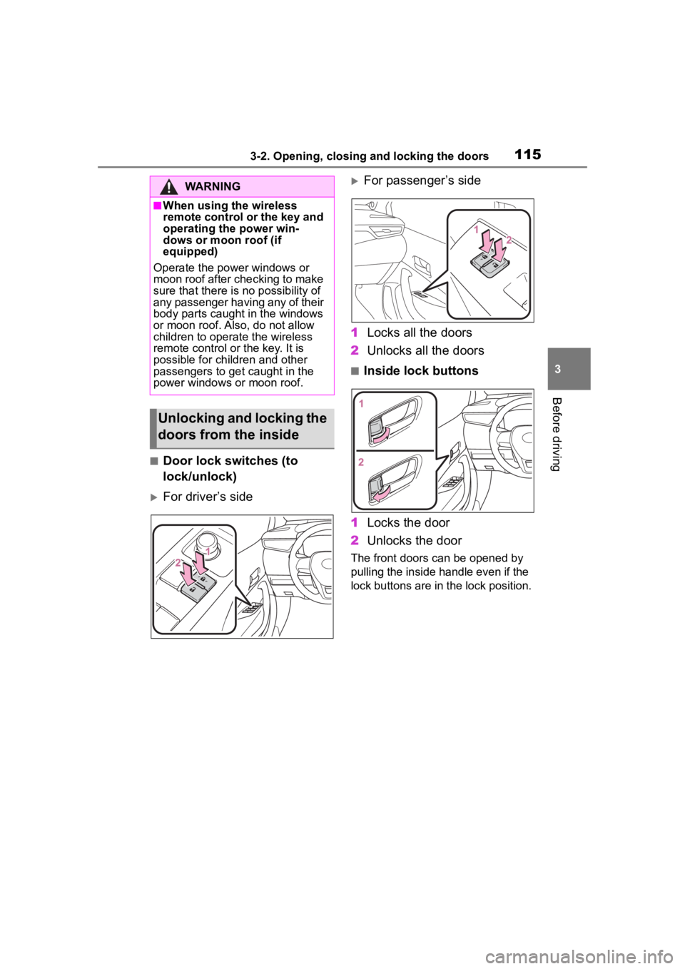 TOYOTA COROLLA 2023  Owners Manual 1153-2. Opening, closing and locking the doors
3
Before driving
■Door lock switches (to 
lock/unlock)
For driver’s side
For passenger’s side
1 Locks all the doors
2 Unlocks all the doors
