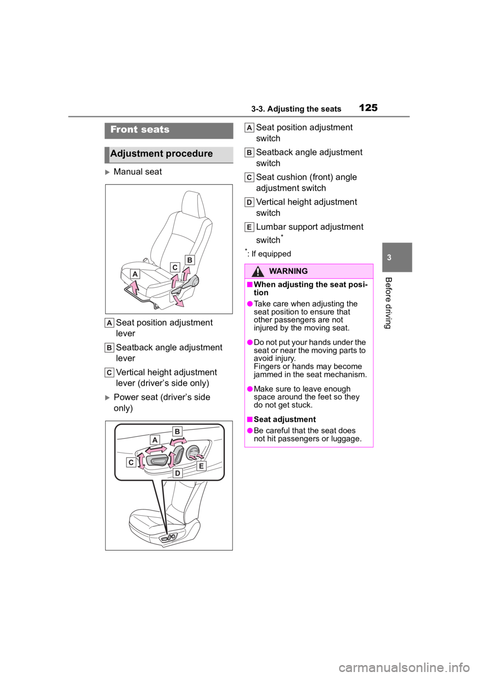 TOYOTA COROLLA 2023  Owners Manual 1253-3. Adjusting the seats
3
Before driving
3-3.Adjusting the seats
Manual seatSeat position adjustment 
lever
Seatback angle adjustment 
lever
Vertical height adjustment 
lever (driver’s side o