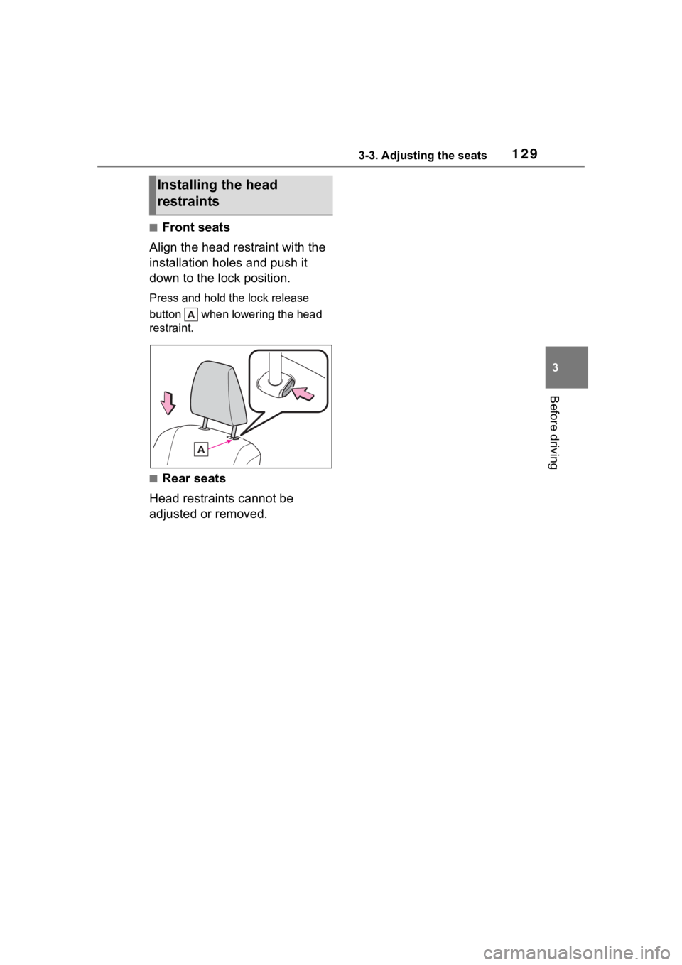 TOYOTA COROLLA 2023  Owners Manual 1293-3. Adjusting the seats
3
Before driving
■Front seats
Align the head restraint with the 
installation holes and push it 
down to the lock position.
Press and hold the lock release 
button   when