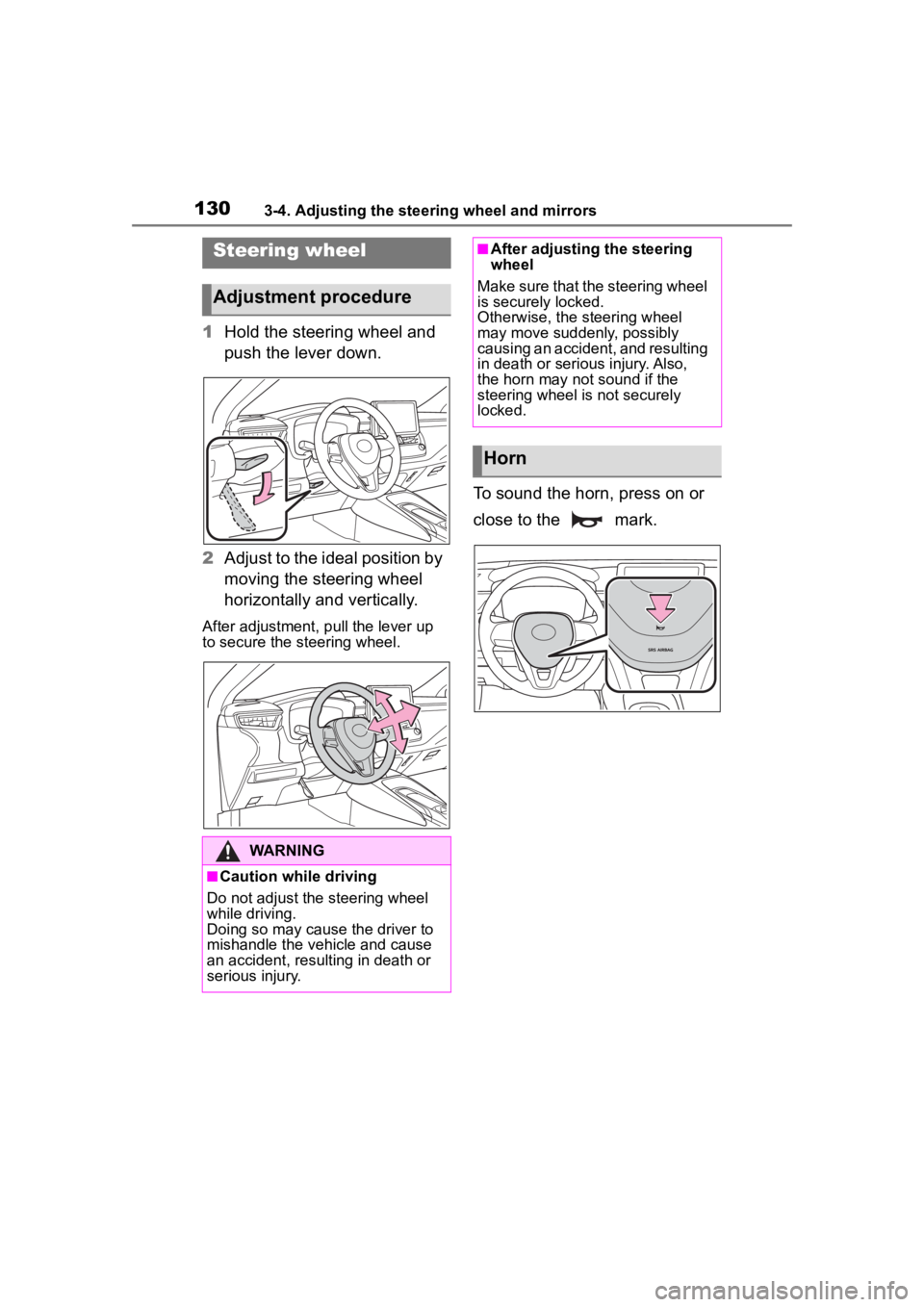 TOYOTA COROLLA 2023  Owners Manual 1303-4. Adjusting the steering wheel and mirrors
3-4.Adjusting the steering wheel and mirrors
1Hold the steering wheel and 
push the lever down.
2 Adjust to the ideal position by 
moving the steering 