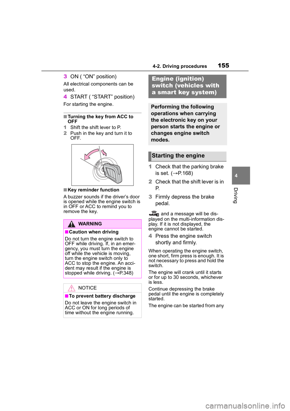 TOYOTA COROLLA 2023 Owners Manual 1554-2. Driving procedures
4
Driving
3ON ( “ON” position)
All electrical com ponents can be
used.
4 START ( “START” position)
For starting the engine.
■Turning the key from ACC to
OFF
1 S TOYOTA COROLLA 2023 Owners Manual 1554-2. Driving procedures
4
Driving
3ON ( “ON” position)
All electrical com ponents can be
used.
4 START ( “START” position)
For starting the engine.
■Turning the key from ACC to
OFF
1 S