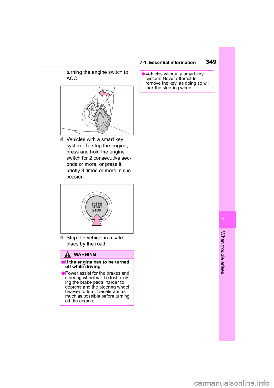 TOYOTA COROLLA 2023  Owners Manual 3497-1. Essential information
7
When trouble arises
turning the engine switch to 
ACC.
4 Vehicles with a smart key 
system: To stop the engine, 
press and hold the engine 
switch for 2 consecutive sec