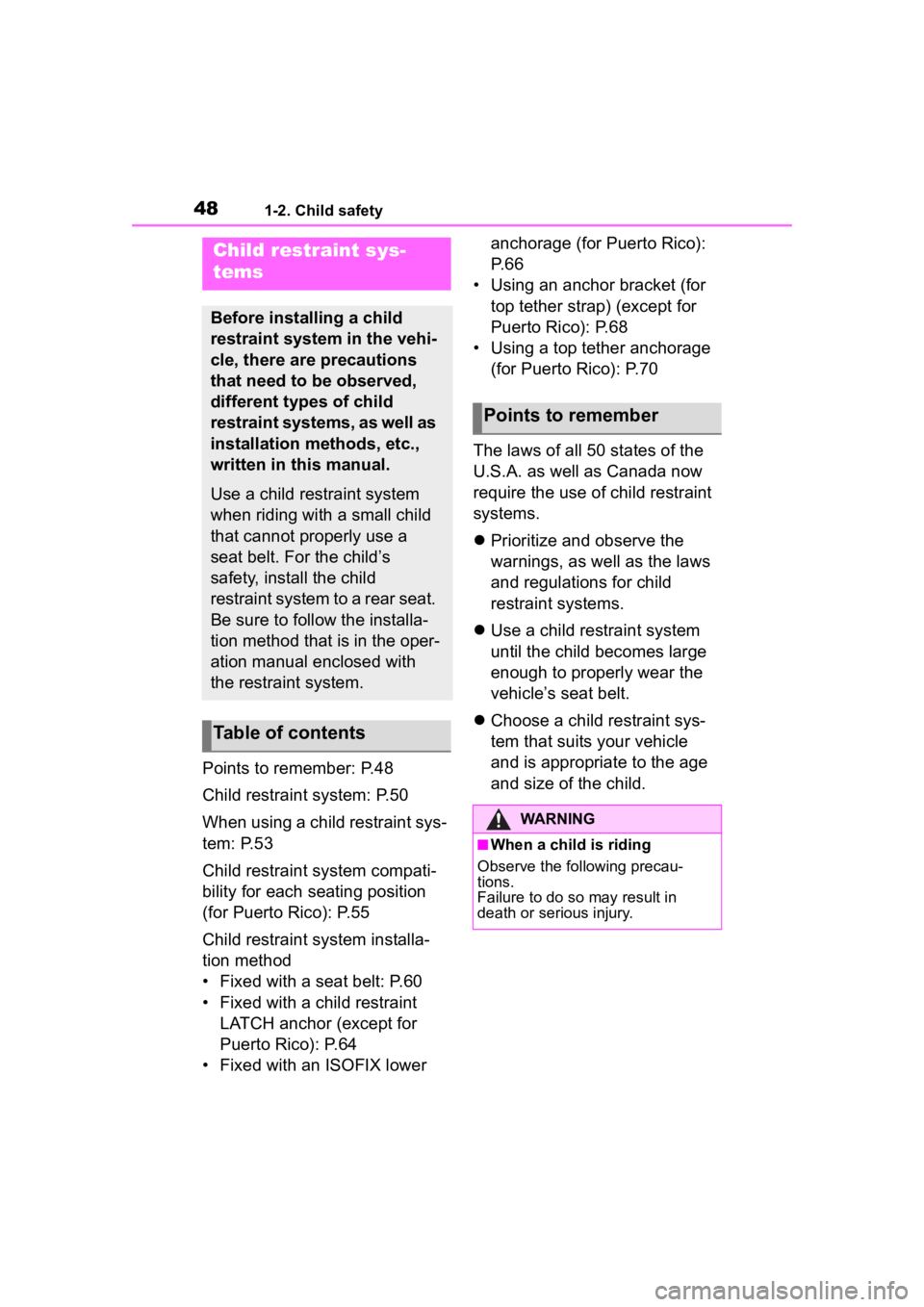 TOYOTA COROLLA 2023 Owners Manual 481-2. Child safety
Points to remember: P.48
Child restraint system: P.50
When using a child restraint sys-
tem: P.53
Child restraint system compati-
bility for each seating position
(for Puerto Rico TOYOTA COROLLA 2023 Owners Manual 481-2. Child safety
Points to remember: P.48
Child restraint system: P.50
When using a child restraint sys-
tem: P.53
Child restraint system compati-
bility for each seating position
(for Puerto Rico