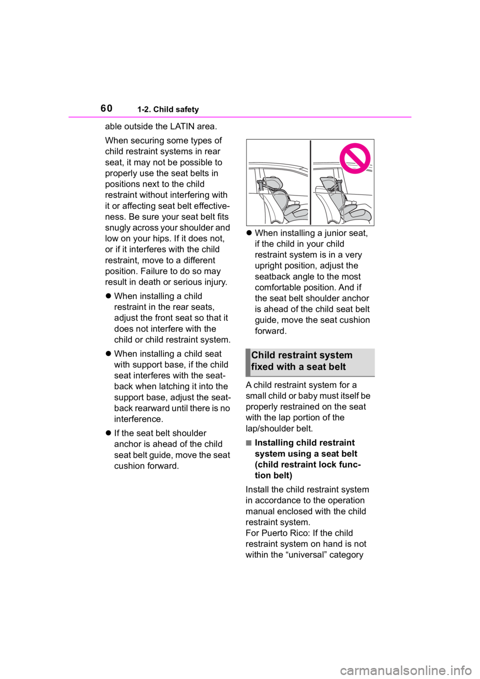 TOYOTA COROLLA 2023  Owners Manual 601-2. Child safety
able outside the LATIN area.
When securing some types of 
child restraint systems in rear 
seat, it may not be possible to 
properly use the seat belts in 
positions next to the ch