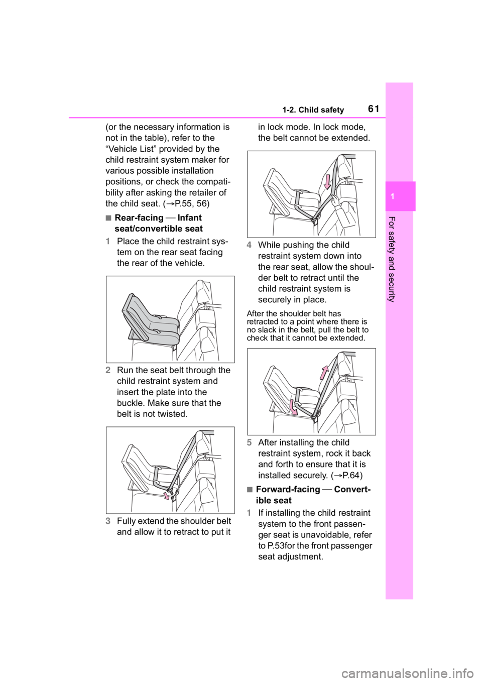 TOYOTA COROLLA 2023  Owners Manual 611-2. Child safety
1
For safety and security
(or the necessary information is 
not in the table), refer to the 
“Vehicle List” provided by the 
child restraint system maker for 
various possible 