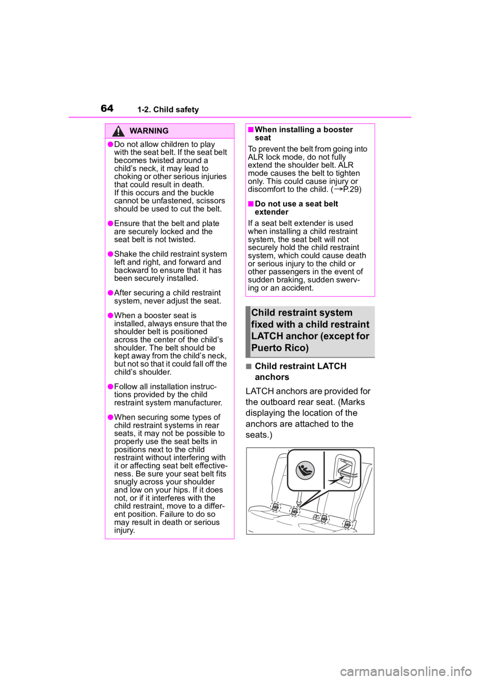 TOYOTA COROLLA 2023  Owners Manual 641-2. Child safety
■Child restraint LATCH 
anchors
LATCH anchors are provided for 
the outboard rear seat. (Marks 
displaying the location of the 
anchors are attached to the 
seats.)
WARNING
●Do