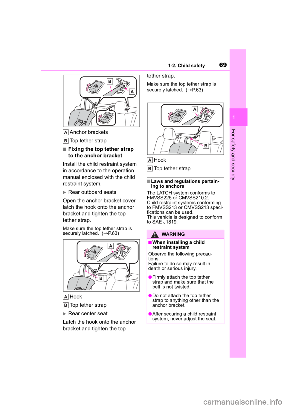 TOYOTA COROLLA 2023 Owners Manual 691-2. Child safety
1
For safety and security
Anchor brackets
Top tether strap
■Fixing the top tether strap
to the anchor bracket
Install the child restraint system
in accordance to the operation TOYOTA COROLLA 2023 Owners Manual 691-2. Child safety
1
For safety and security
Anchor brackets
Top tether strap
■Fixing the top tether strap
to the anchor bracket
Install the child restraint system
in accordance to the operation