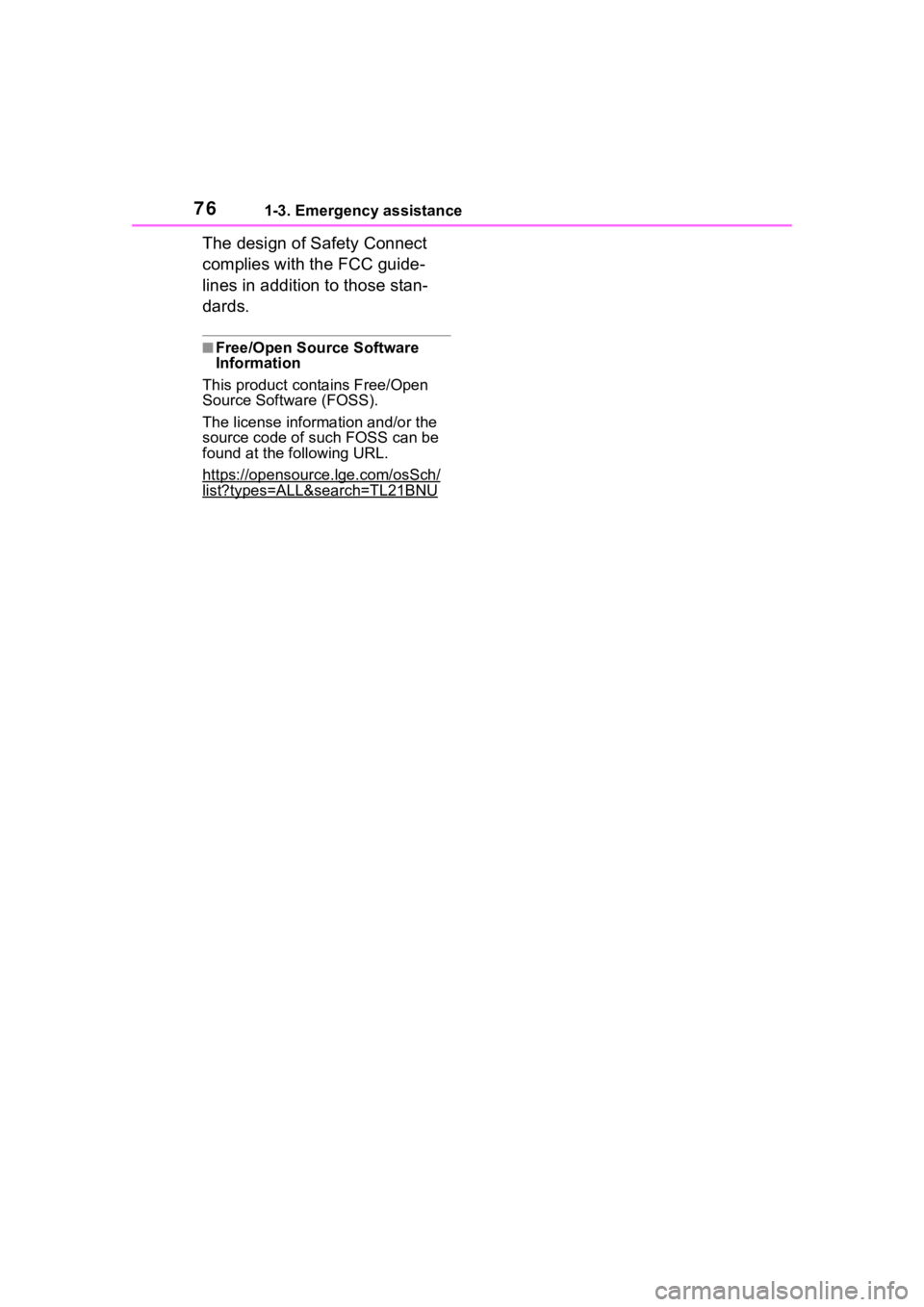 TOYOTA COROLLA 2023  Owners Manual 761-3. Emergency assistance
The design of Safety Connect 
complies with the FCC guide-
lines in addition to those stan-
dards.
■Free/Open Source Software 
Information
This product contains Free/Open
