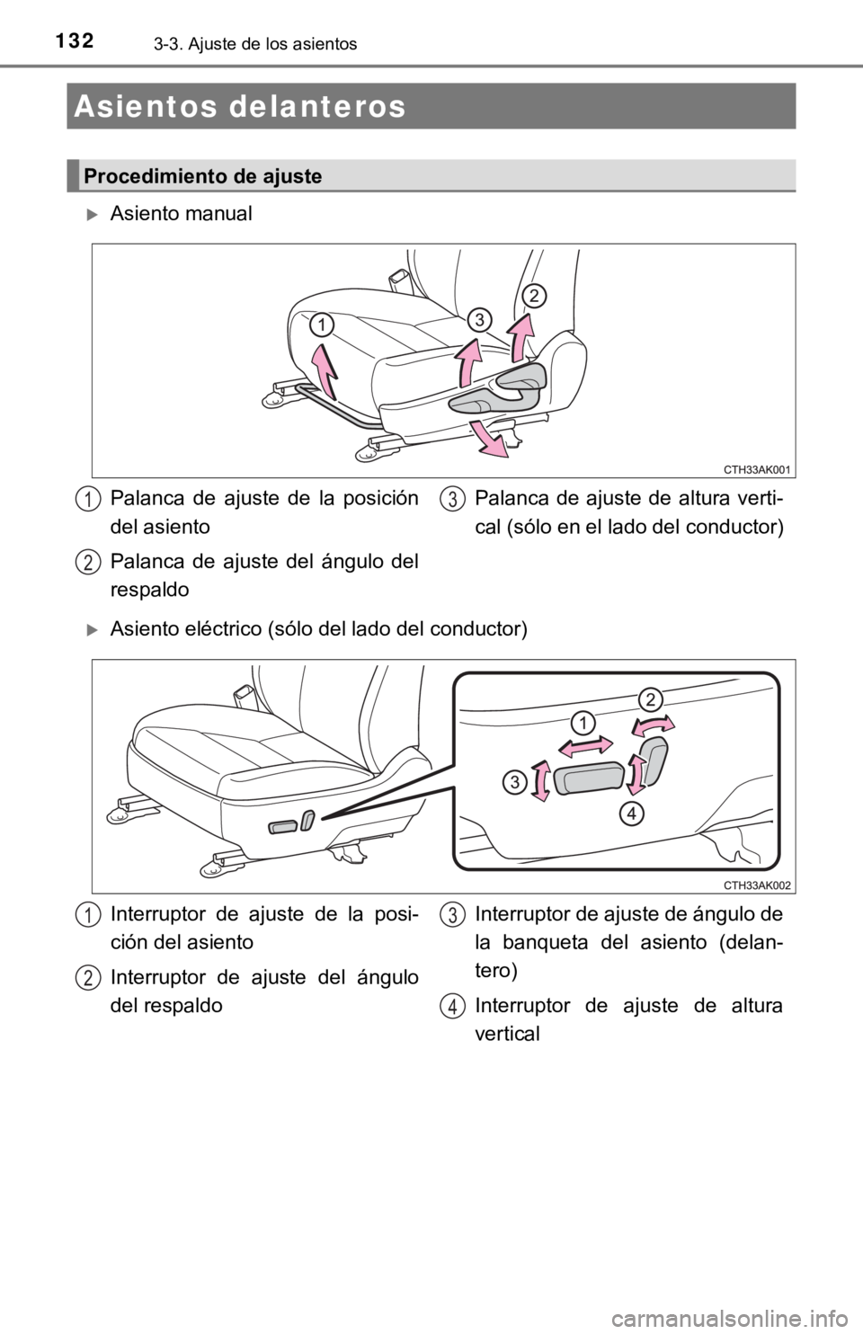 TOYOTA COROLLA 2019  Manual del propietario (in Spanish) 1323-3. Ajuste de los asientos
Asiento manual
Asiento eléctrico (sólo del lado del conductor)
Asientos delanteros
Procedimiento de ajuste
Palanca  de  ajuste  de  la  posición
del asiento
Pal