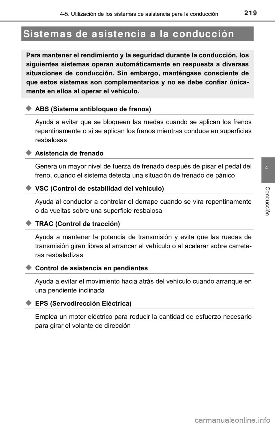 TOYOTA COROLLA 2019  Manual del propietario (in Spanish) 2194-5. Utilización de los sistemas de asistencia para la conducción
4
Conducción
◆ABS (Sistema antibloqueo de frenos)
Ayuda  a  evitar  que  se  bloqueen  las  ruedas  cuando  se  aplican  los  
