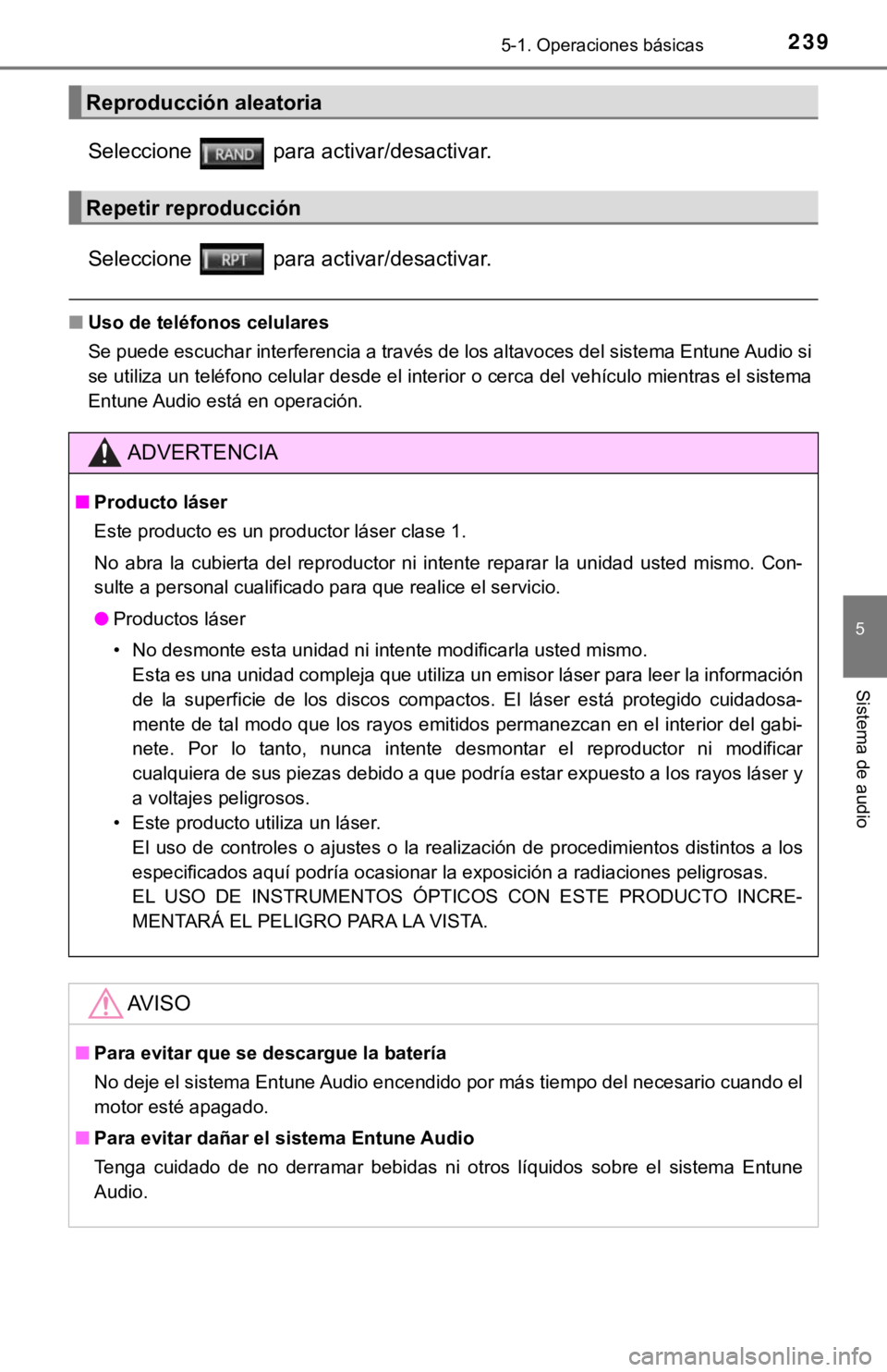 TOYOTA COROLLA 2019 Manual del propietario (in Spanish) 2395-1. Operaciones básicas
5
Sistema de audio
Seleccione para activar/desactivar.
Seleccione para activar/desactivar.
■Uso de teléfonos celulares
Se puede escuchar interferencia a través de TOYOTA COROLLA 2019 Manual del propietario (in Spanish) 2395-1. Operaciones básicas
5
Sistema de audio
Seleccione para activar/desactivar.
Seleccione para activar/desactivar.
■Uso de teléfonos celulares
Se puede escuchar interferencia a través de