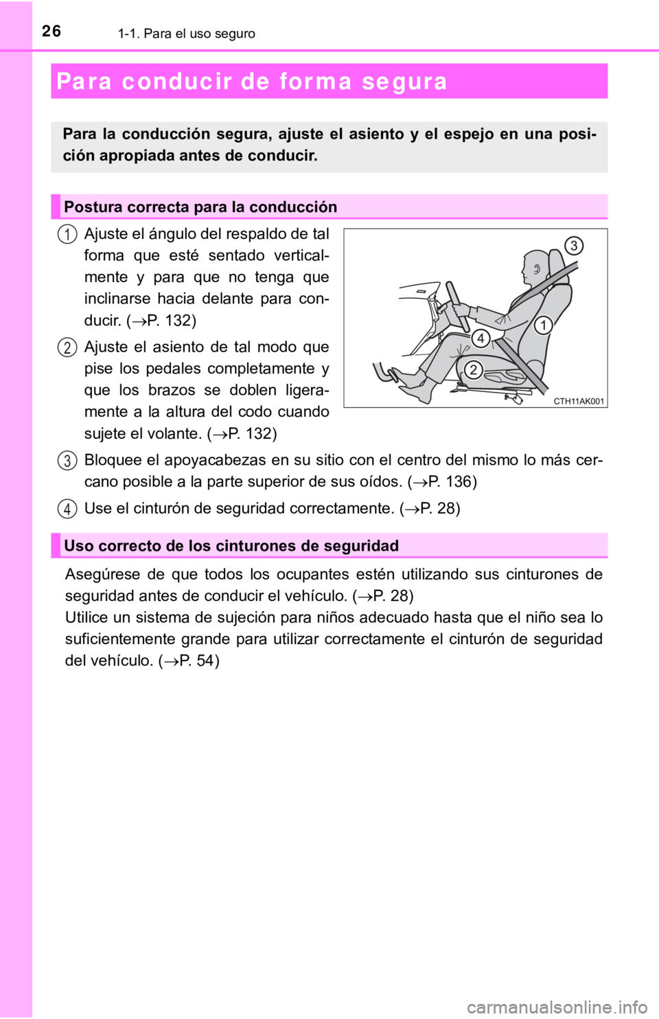 TOYOTA COROLLA 2019 Manual del propietario (in Spanish) 261-1. Para el uso seguro
Ajuste el ángulo del respaldo de tal
forma que esté sentado vertical-
mente y para que no tenga que
inclinarse hacia delante para con-
ducir. (P. 132)
Ajus TOYOTA COROLLA 2019 Manual del propietario (in Spanish) 261-1. Para el uso seguro
Ajuste el ángulo del respaldo de tal
forma que esté sentado vertical-
mente y para que no tenga que
inclinarse hacia delante para con-
ducir. (P. 132)
Ajus