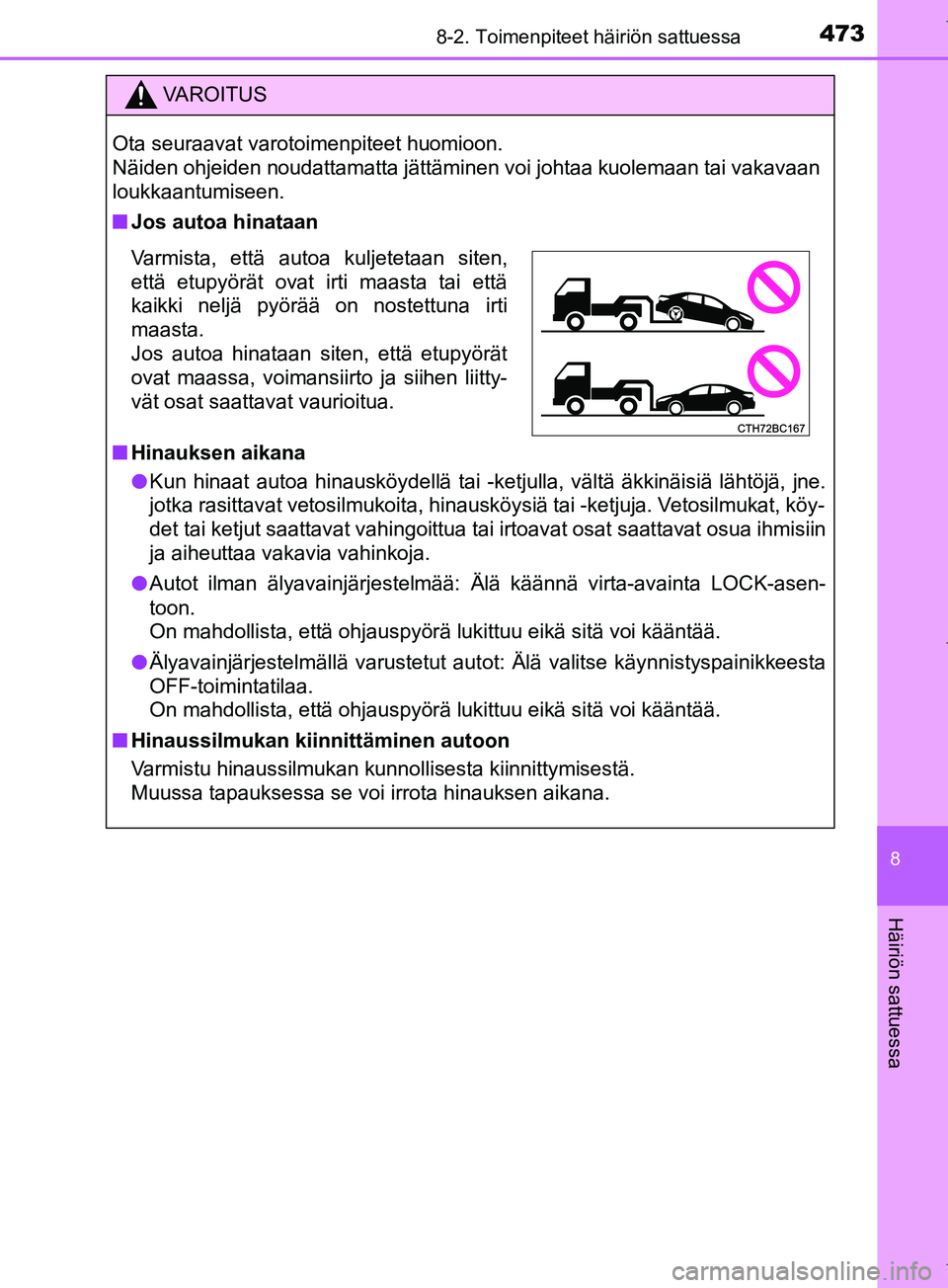TOYOTA COROLLA 2017 Omistajan Käsikirja (in Finnish) 4738-2. Toimenpiteet häiriön sattuessa
OM12M02FI
8
Häiriön sattuessa
VAROITUS
Ota seuraavat varotoimenpiteet huomioon.
Näiden ohjeiden noudattamatta jättäminen voi johtaa kuolemaan tai vakavaa TOYOTA COROLLA 2017 Omistajan Käsikirja (in Finnish) 4738-2. Toimenpiteet häiriön sattuessa
OM12M02FI
8
Häiriön sattuessa
VAROITUS
Ota seuraavat varotoimenpiteet huomioon.
Näiden ohjeiden noudattamatta jättäminen voi johtaa kuolemaan tai vakavaa