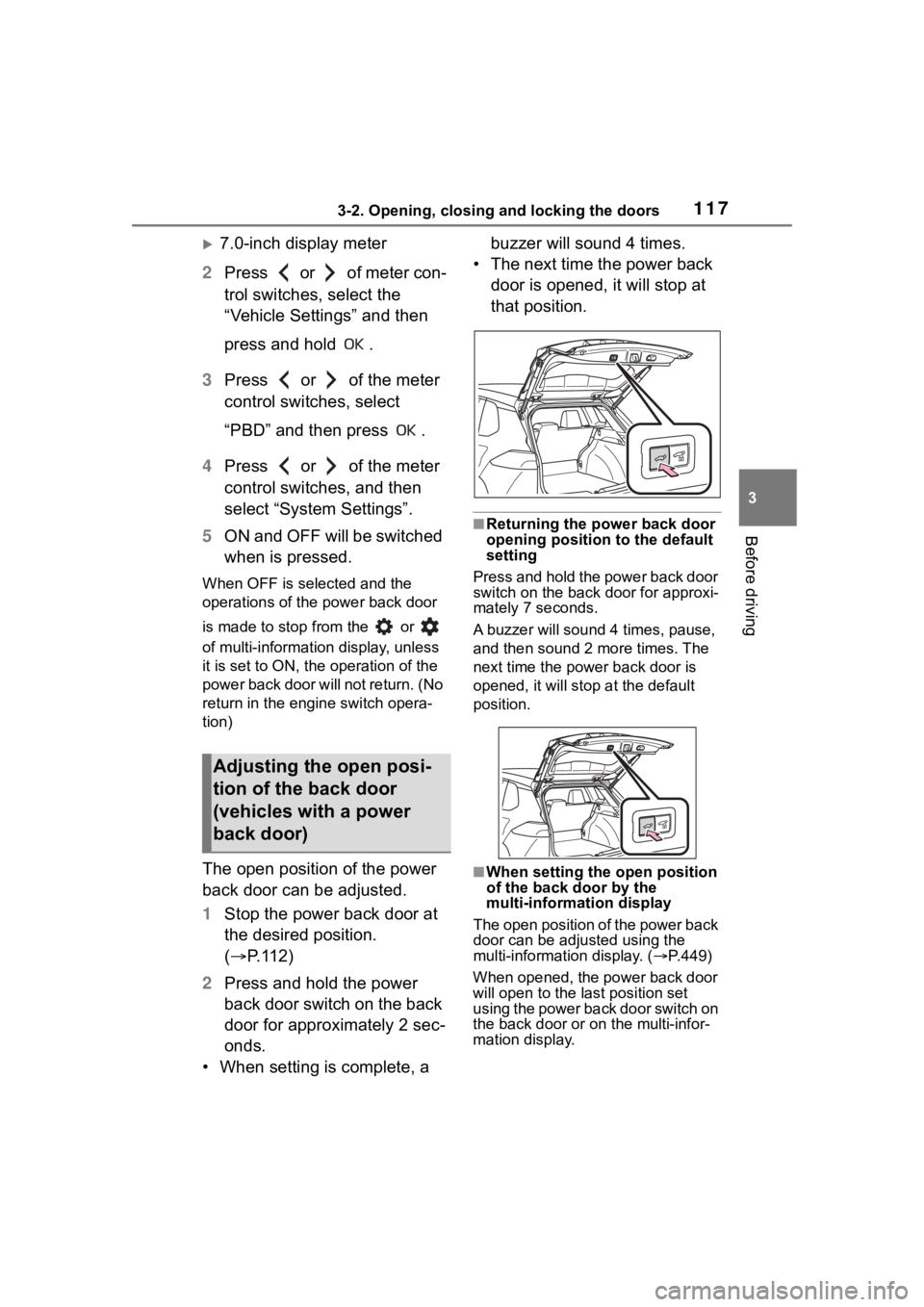 TOYOTA COROLLA CROSS 2023  Owners Manual 1173-2. Opening, closing and locking the doors
3
Before driving
7.0-inch display meter
2 Press   or   of meter con-
trol switches, select the 
“Vehicle Settings” and then 
press and hold  .
3 P